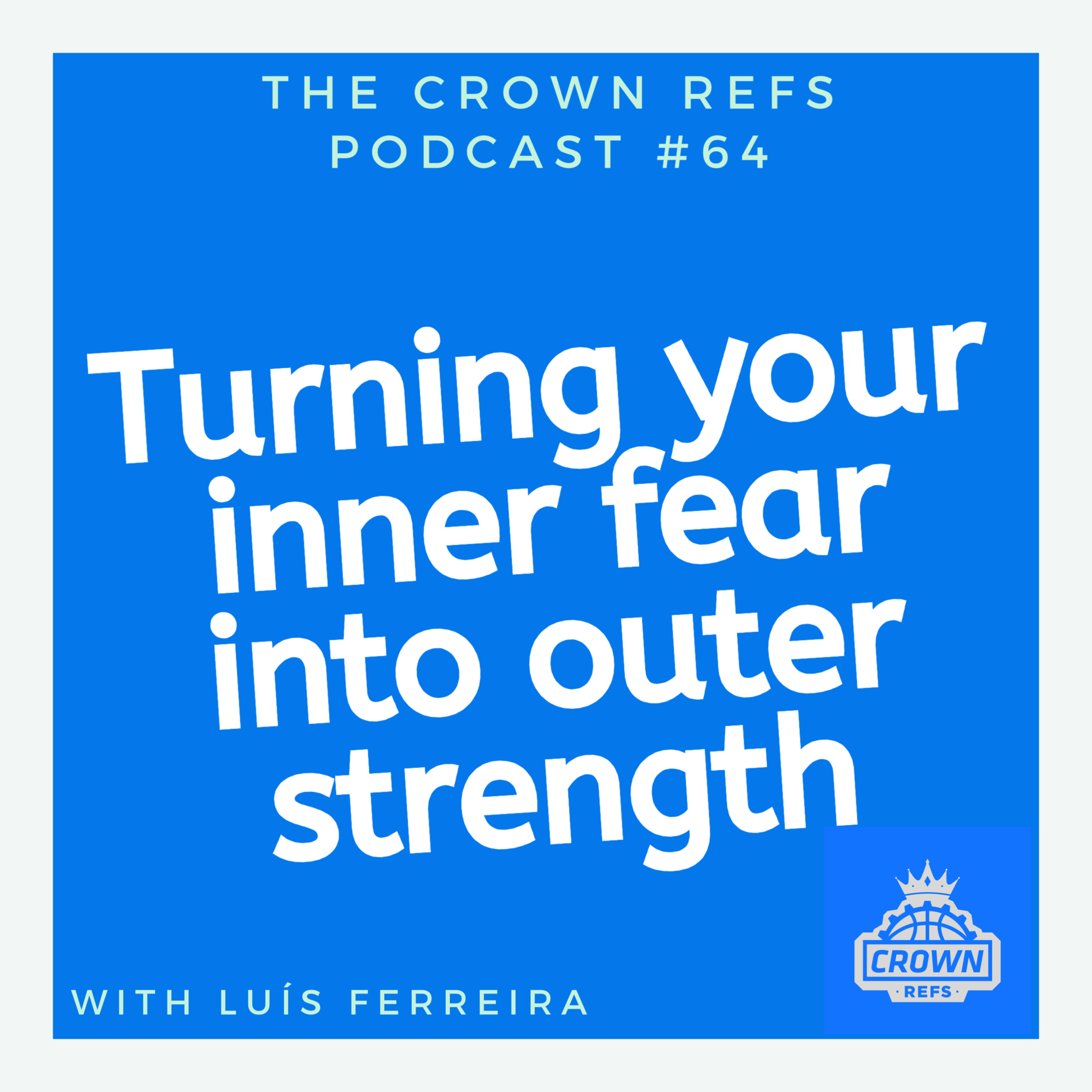 #64 Turning your inner fear into outer strength | with Luís Ferreira
