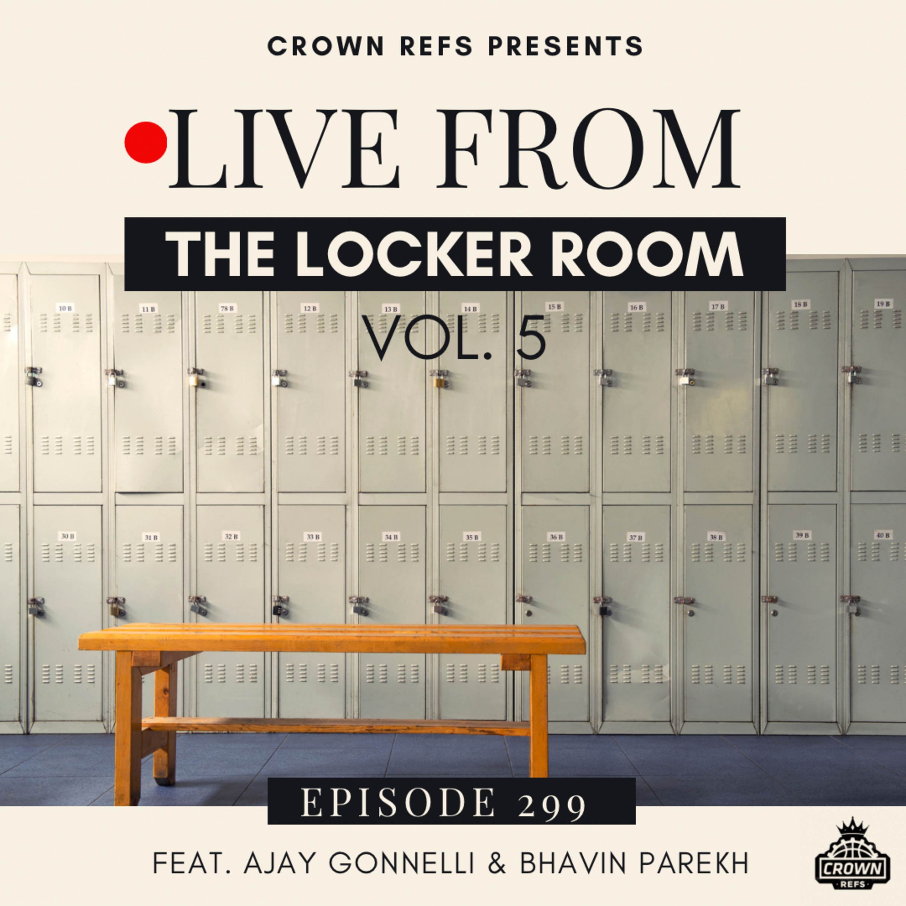 #299 Live From the Locker Room | Vol. 5 | feat. Ajay Gonnelli & Bhavin Parekh episode artwork