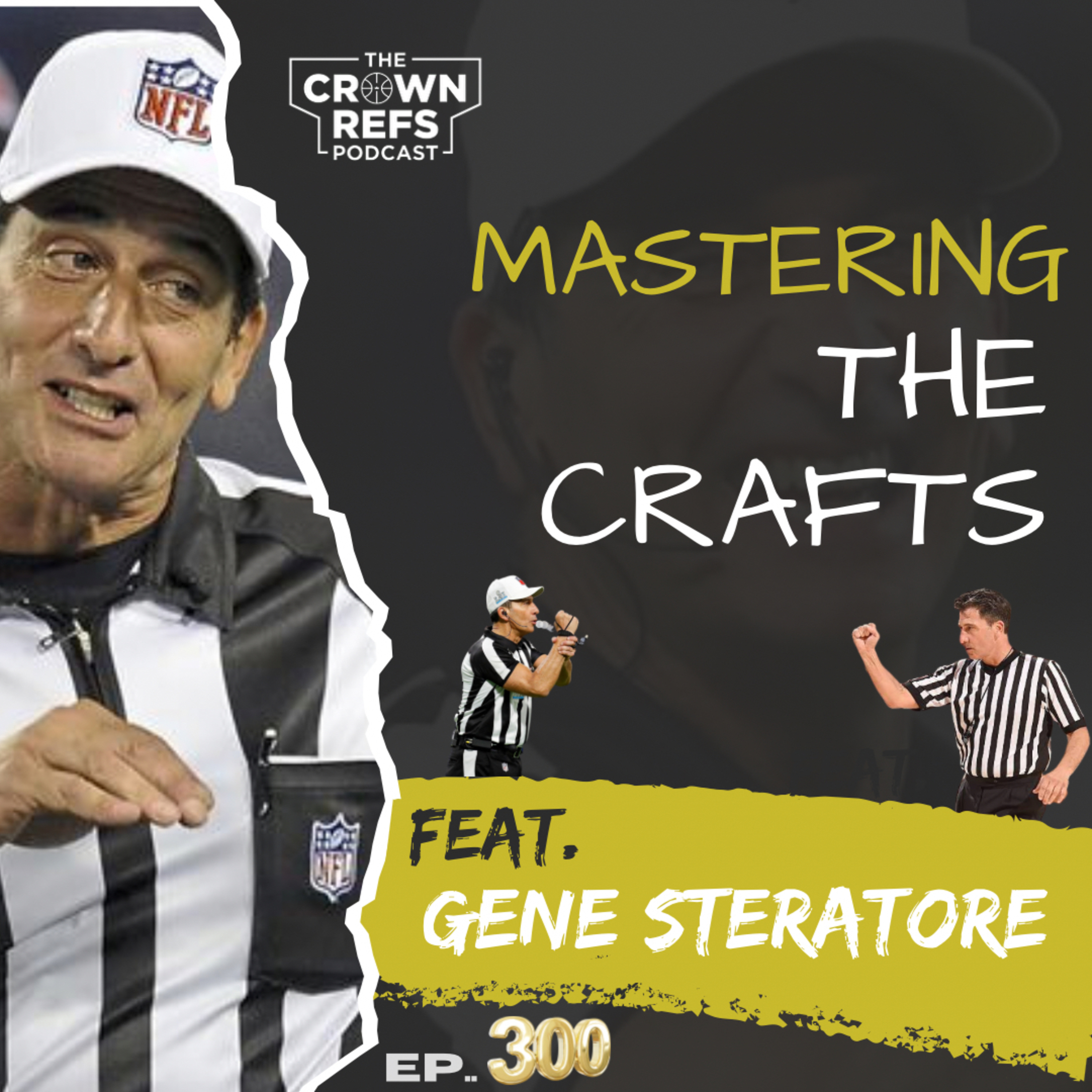 #300 Mastering the Crafts | feat. Gene Steratore | Super Bowl & NCAA tournament Referee | CBS Rules  episode artwork