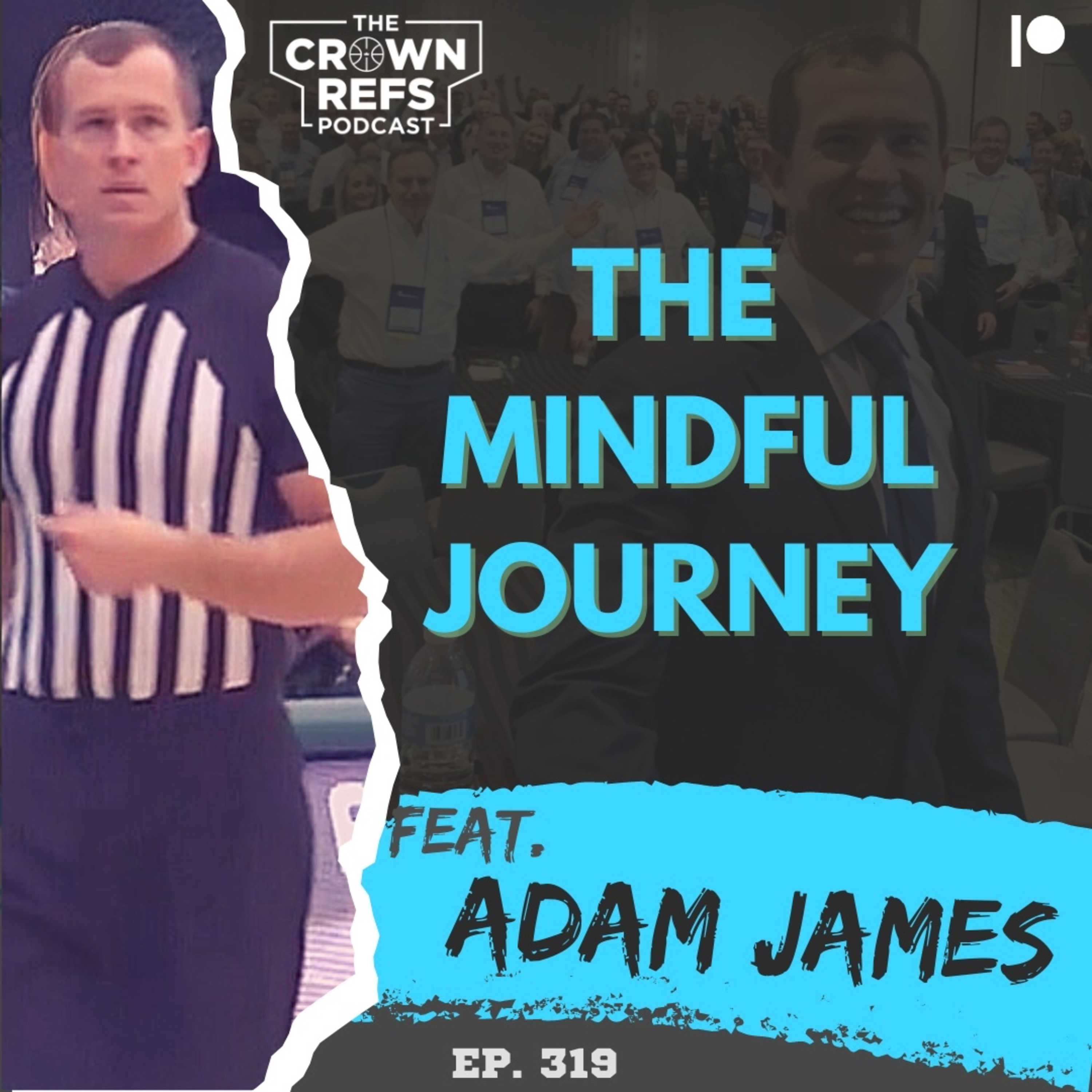 #319 The Mindful Journey | with Adam James | Division 1 Men’s Official | Naples, FL  episode artwork