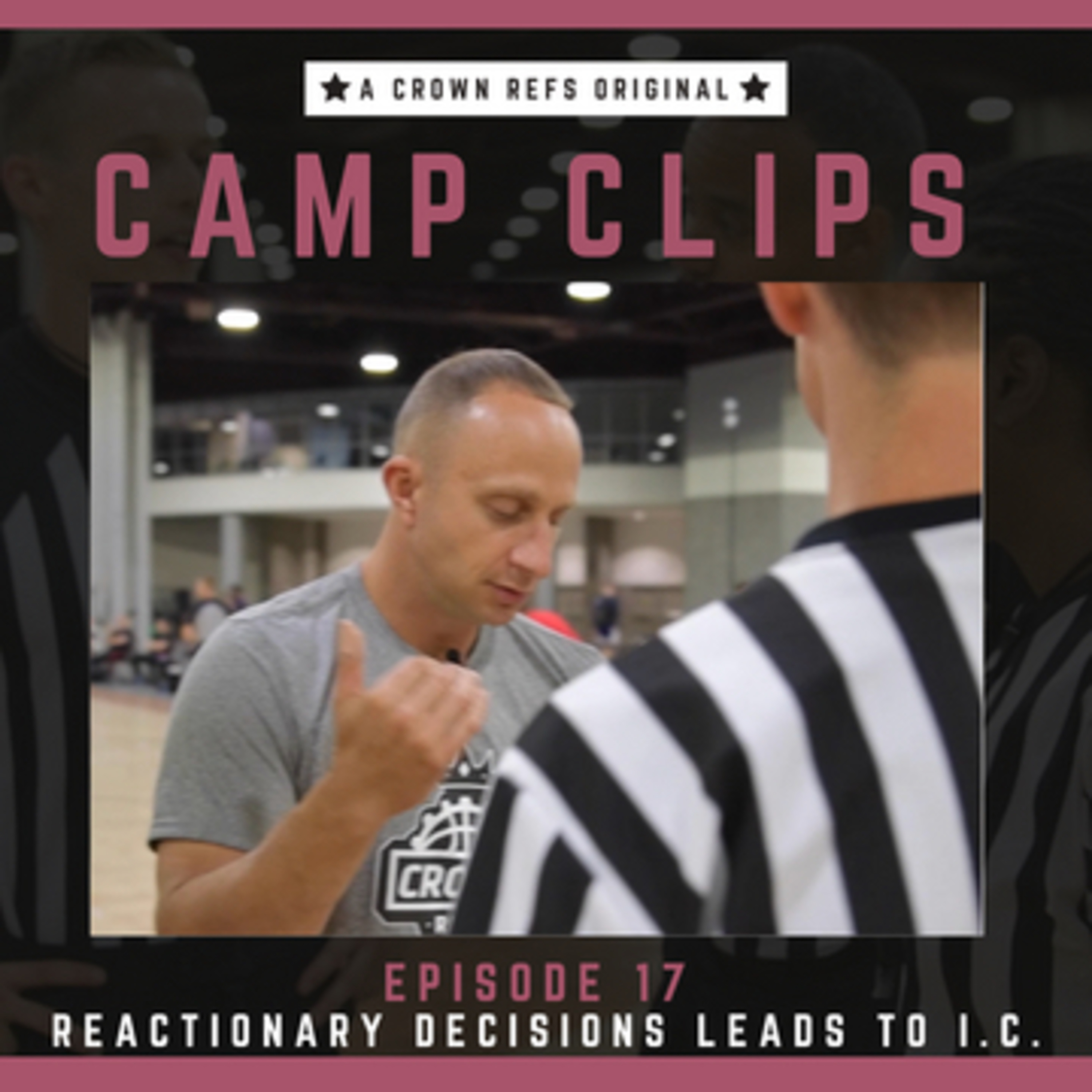 #330 Camp Clips 17 | Reactionary decisions lead to IC’s | Join our Community | patreon.com/crownrefs episode artwork