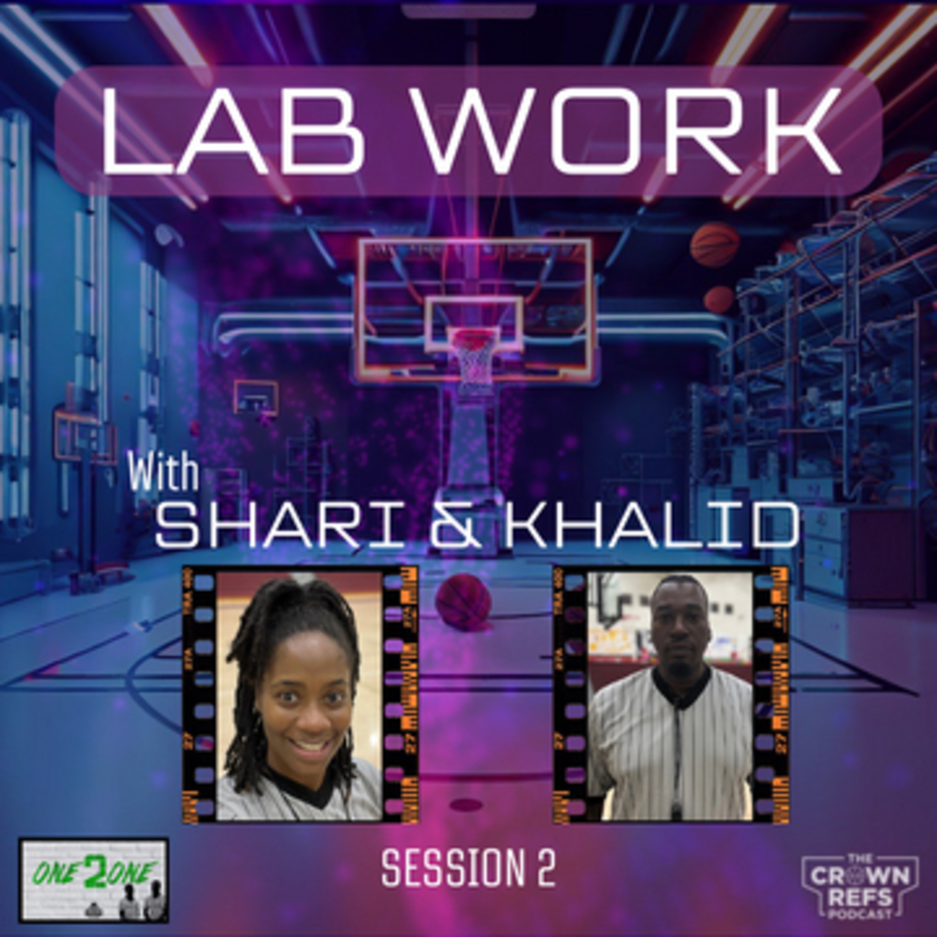 #334 Lab Work Ep. 2 | w/Shari & Khalid | Crown Refs Mentor episode artwork