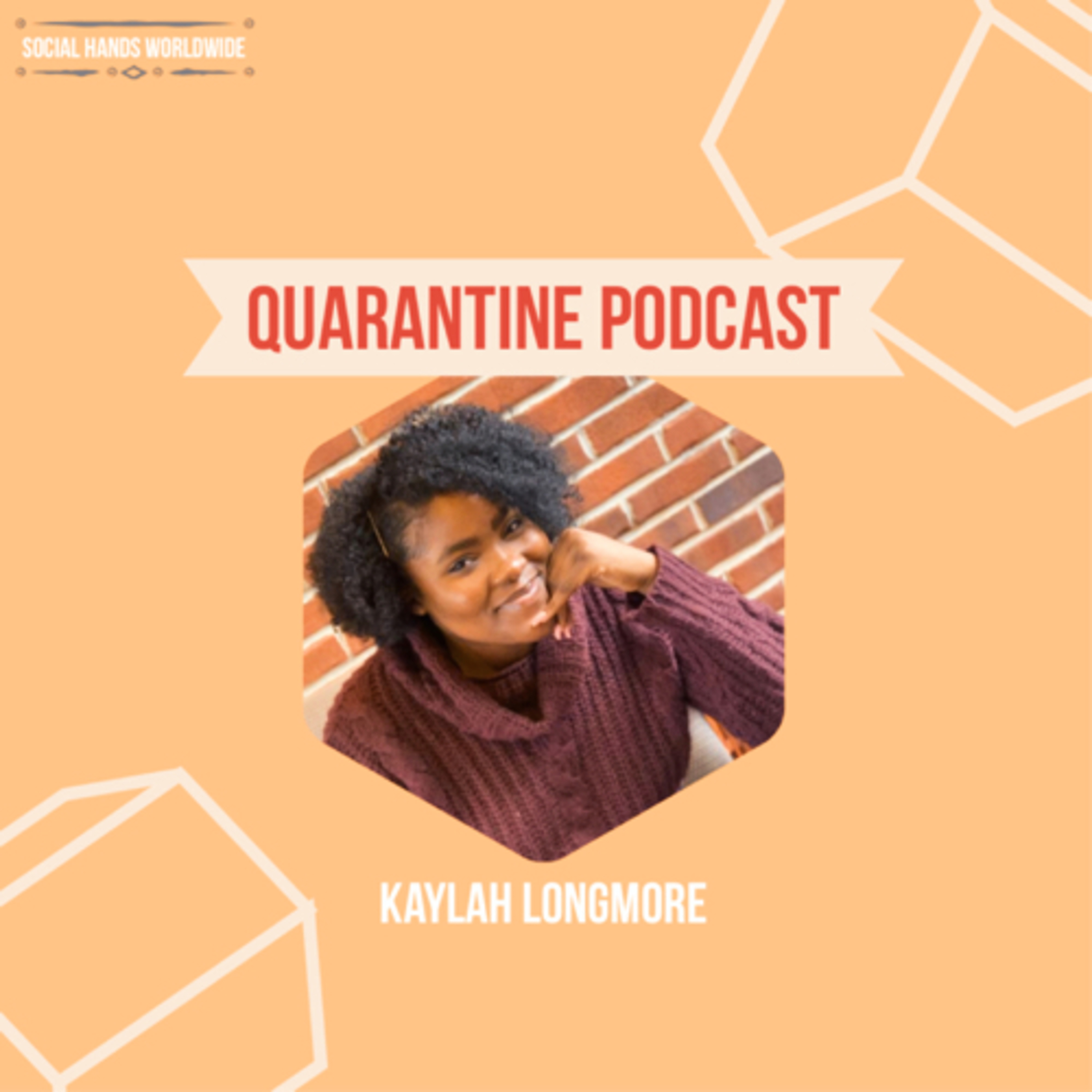 Quarantine Podcast with Kaylah Longmore
