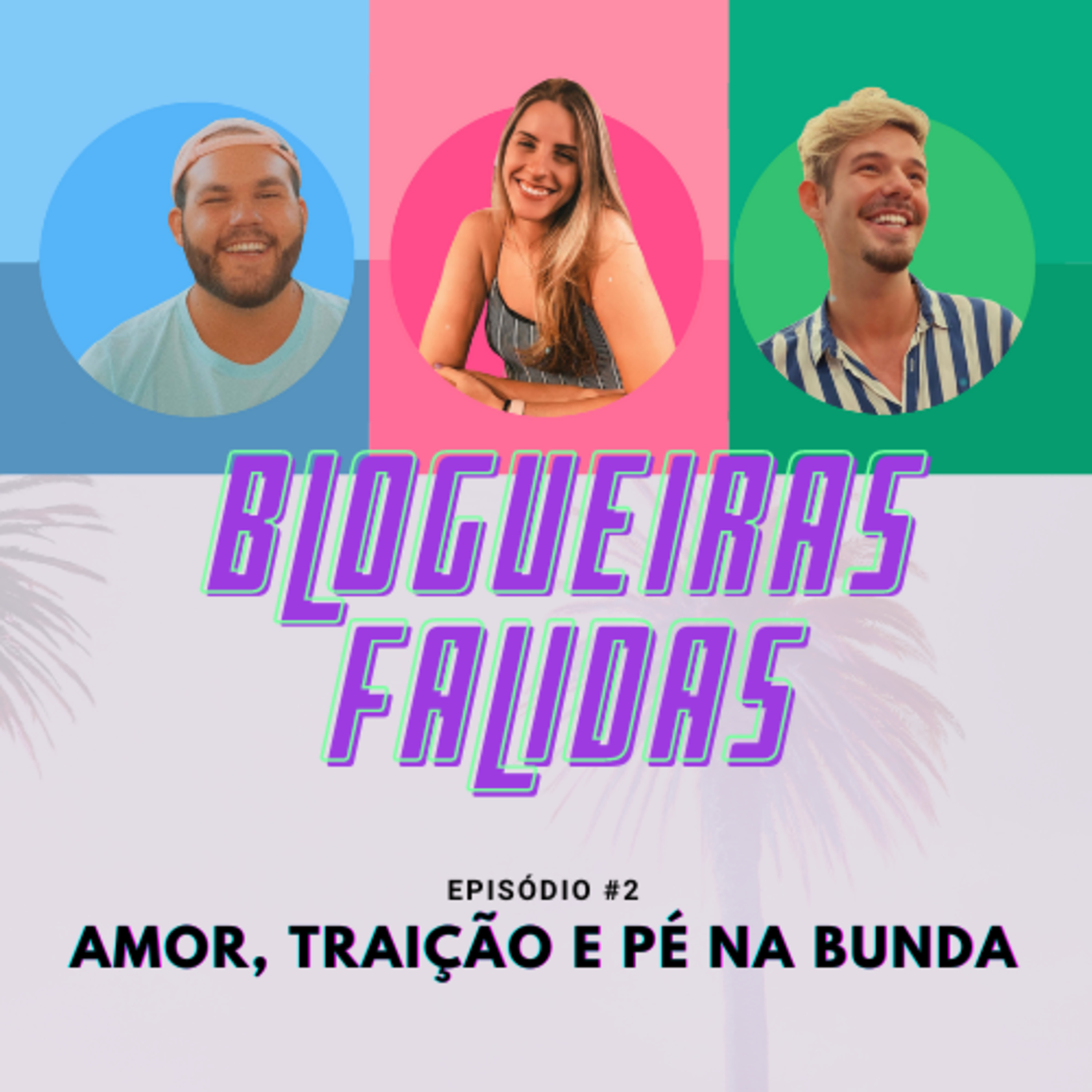 BLOGUEIRAS FALIDAS #2 amor, traição e pé na bunda episode artwork