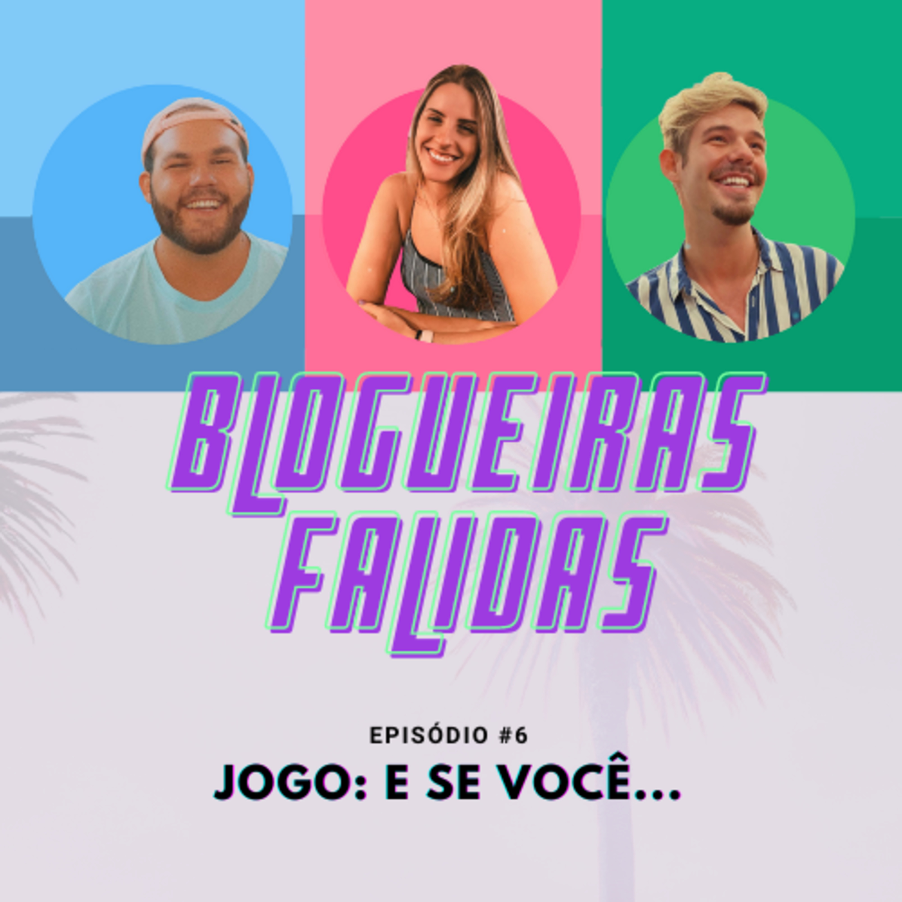 BLOGUEIRAS FALIDAS #6 jogo: e se você... episode artwork