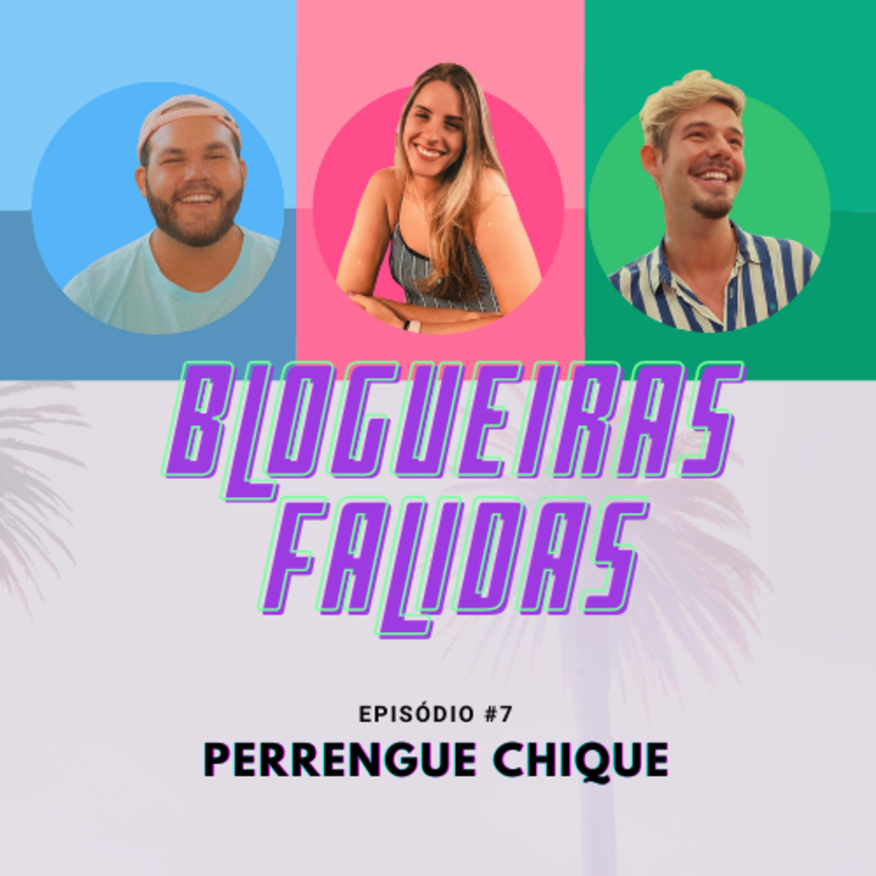 BLOGUEIRAS FALIDAS #7 perrengue chique episode artwork
