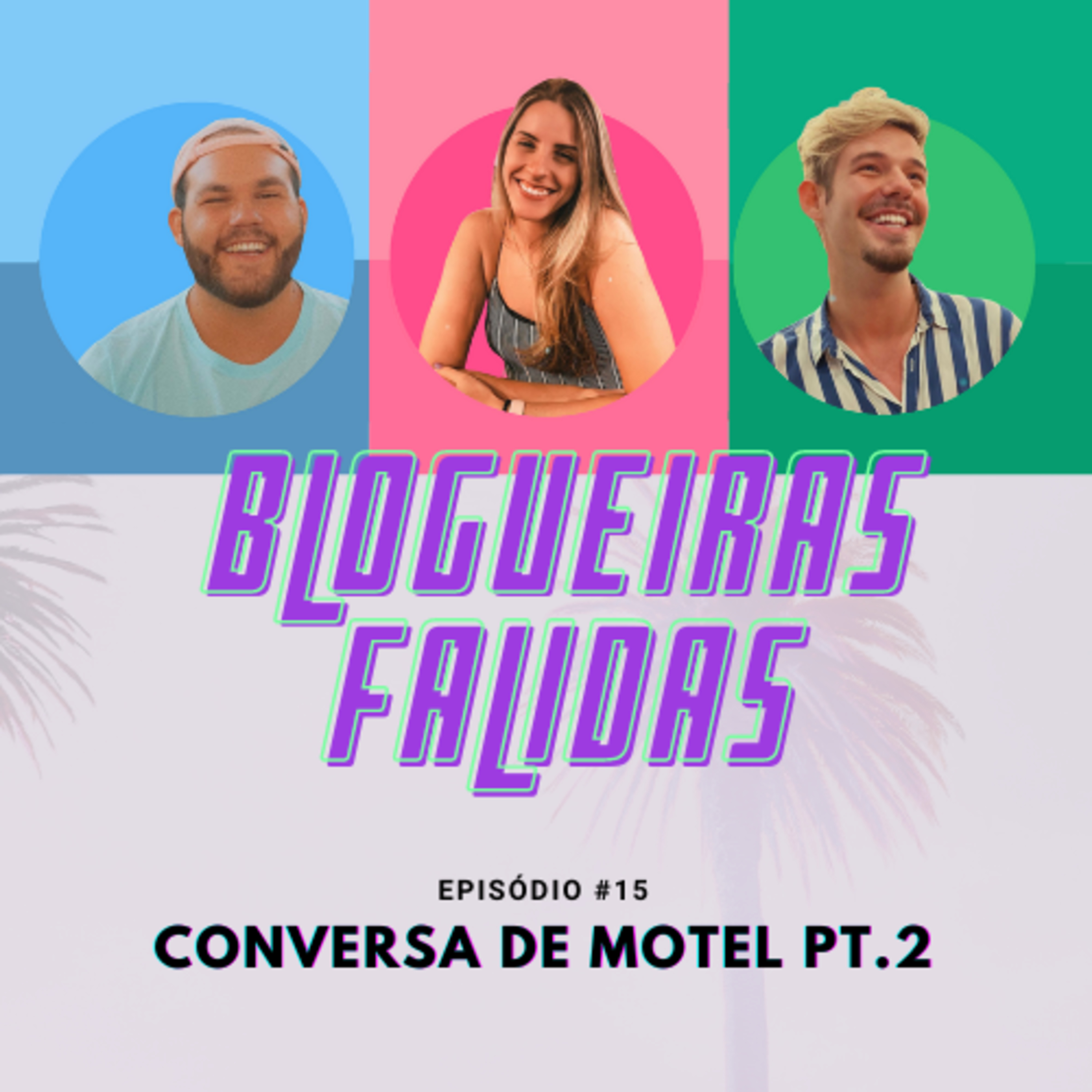 BLOGUEIRAS FALIDAS #15 conversa de motel pt.2 episode artwork