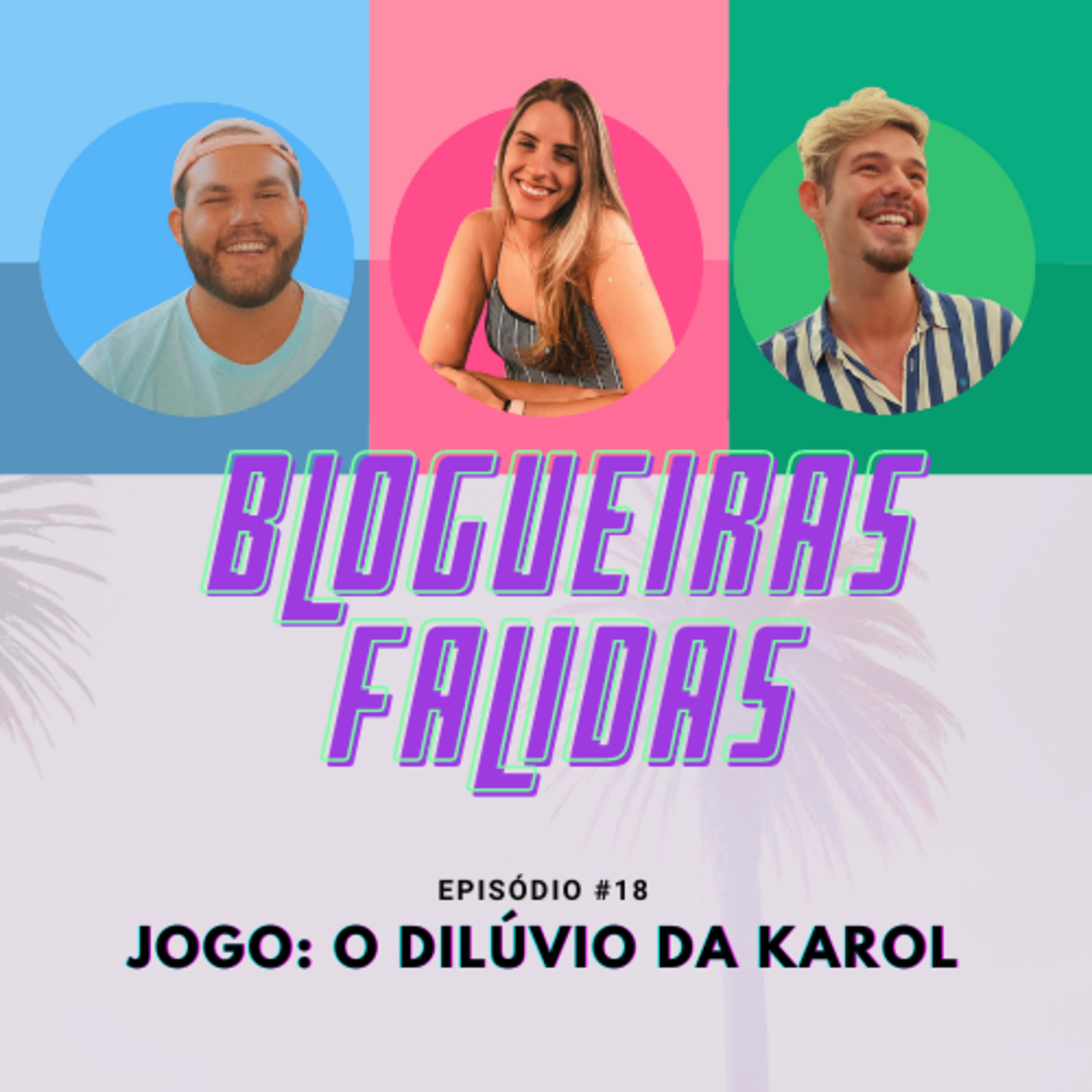 BLOGUEIRAS FALIDAS #18 jogo: o dilúvio da Karol  episode artwork