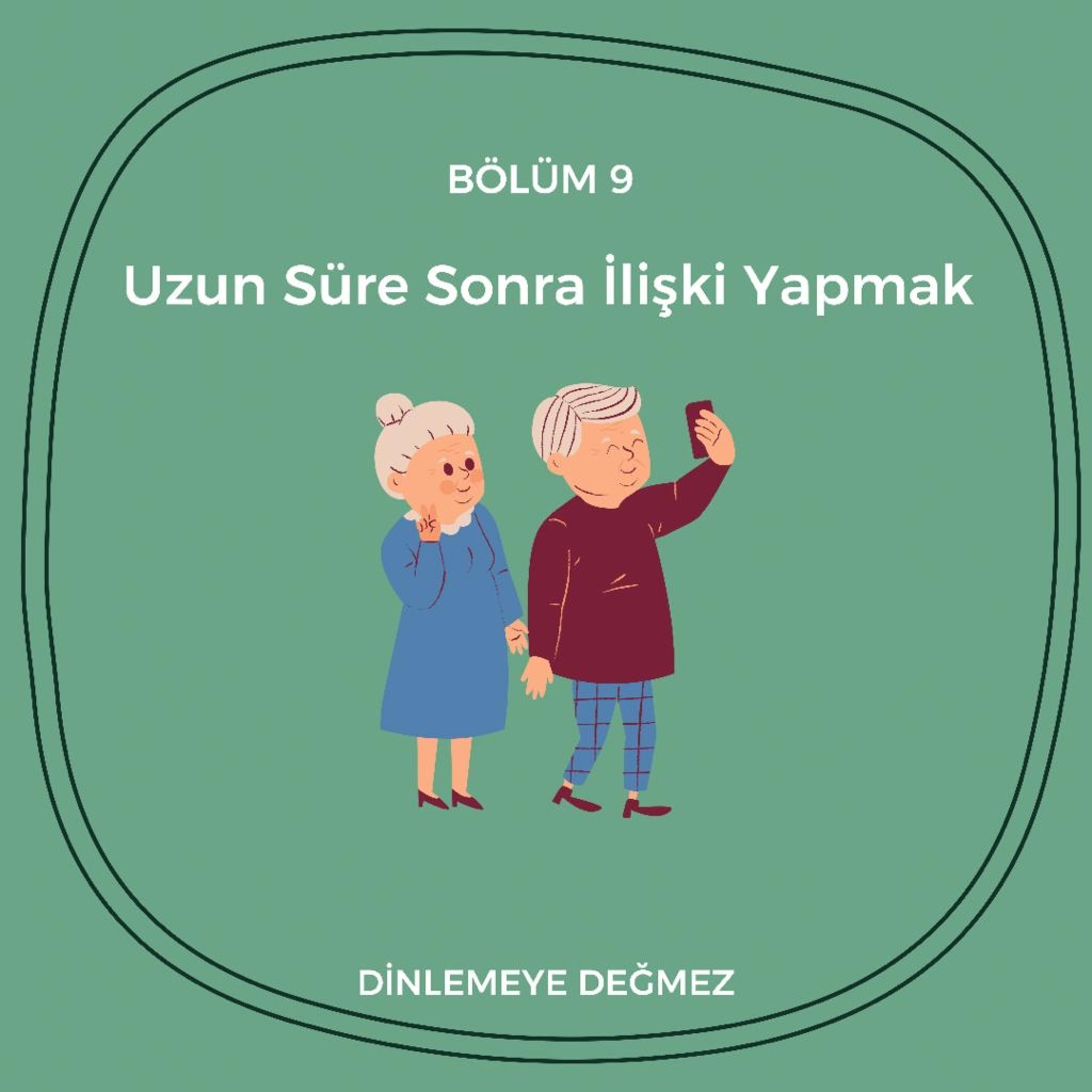 09: Uzun Süre Sonra İlişki Yapmak episode artwork