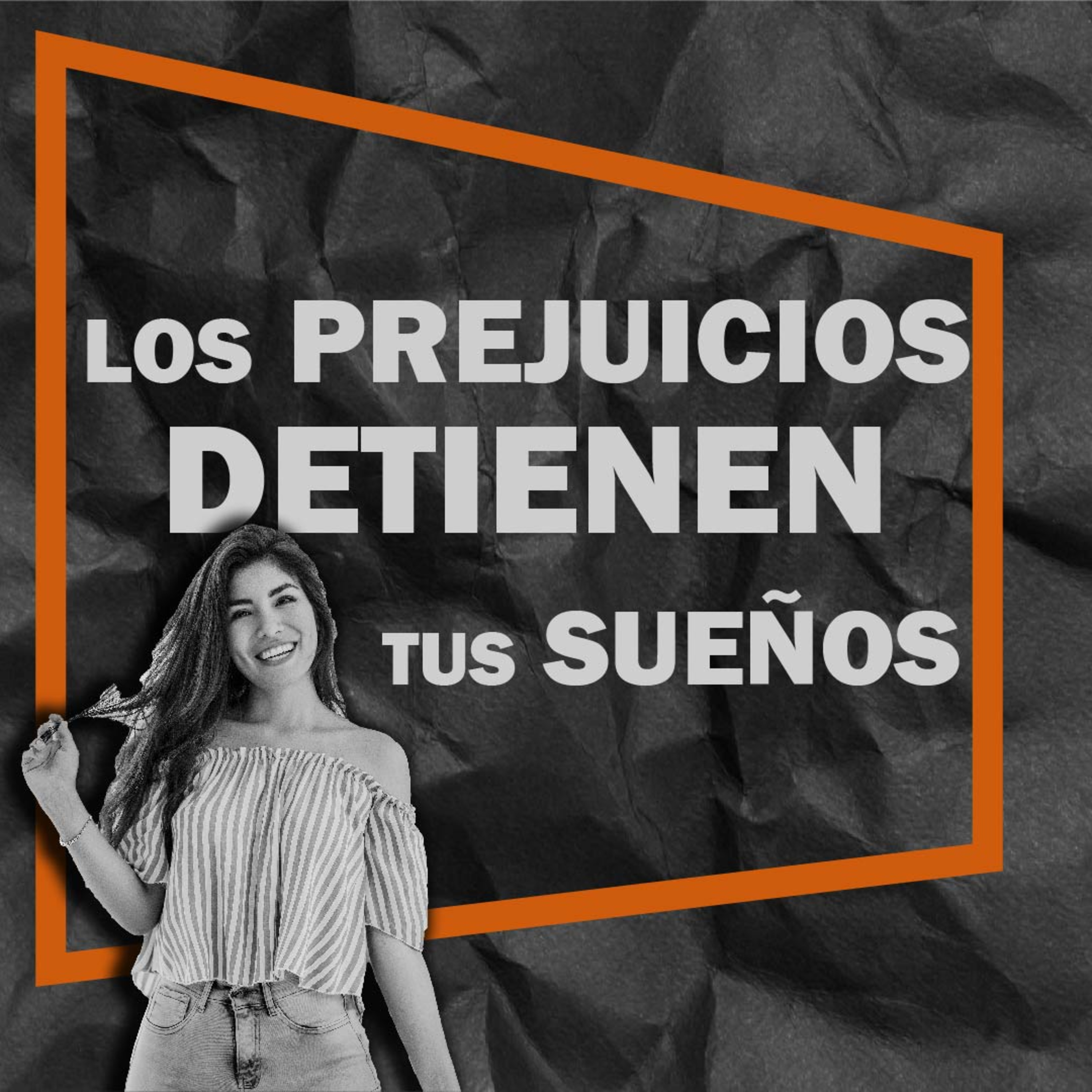 📌Episodio 03 – ¿Los prejuicios detienen tus sueños? (Claudia Vargas)