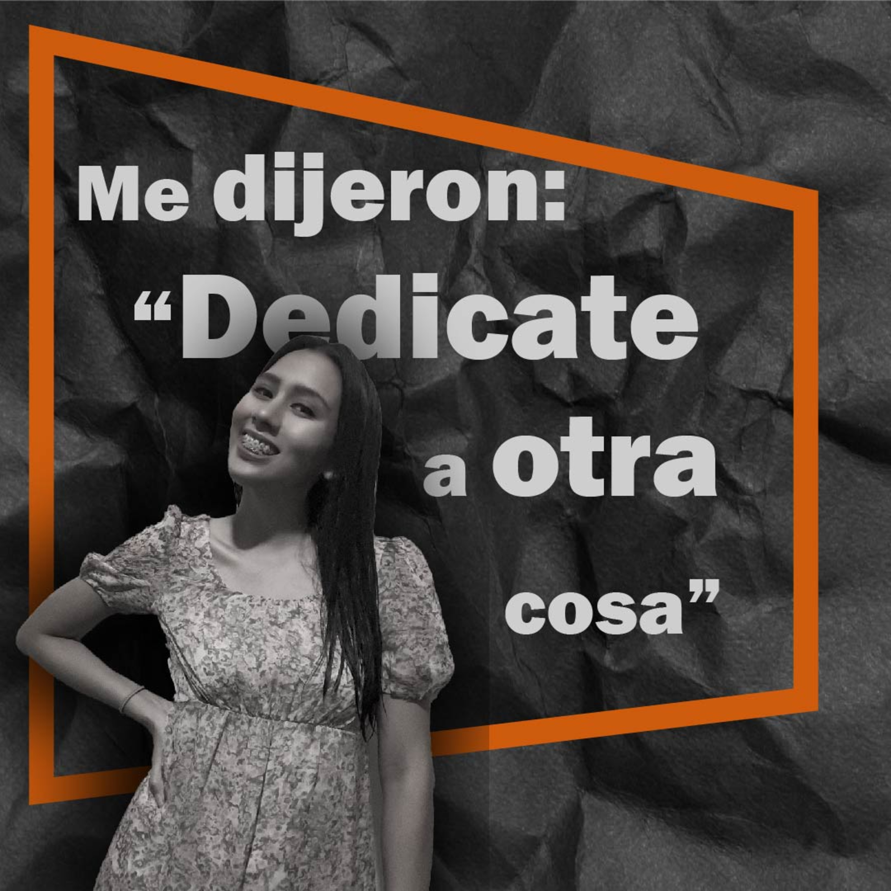 📌Episodio 05 - Me dijeron "Dedícate a otra cosa" (Lucero Salcedo)