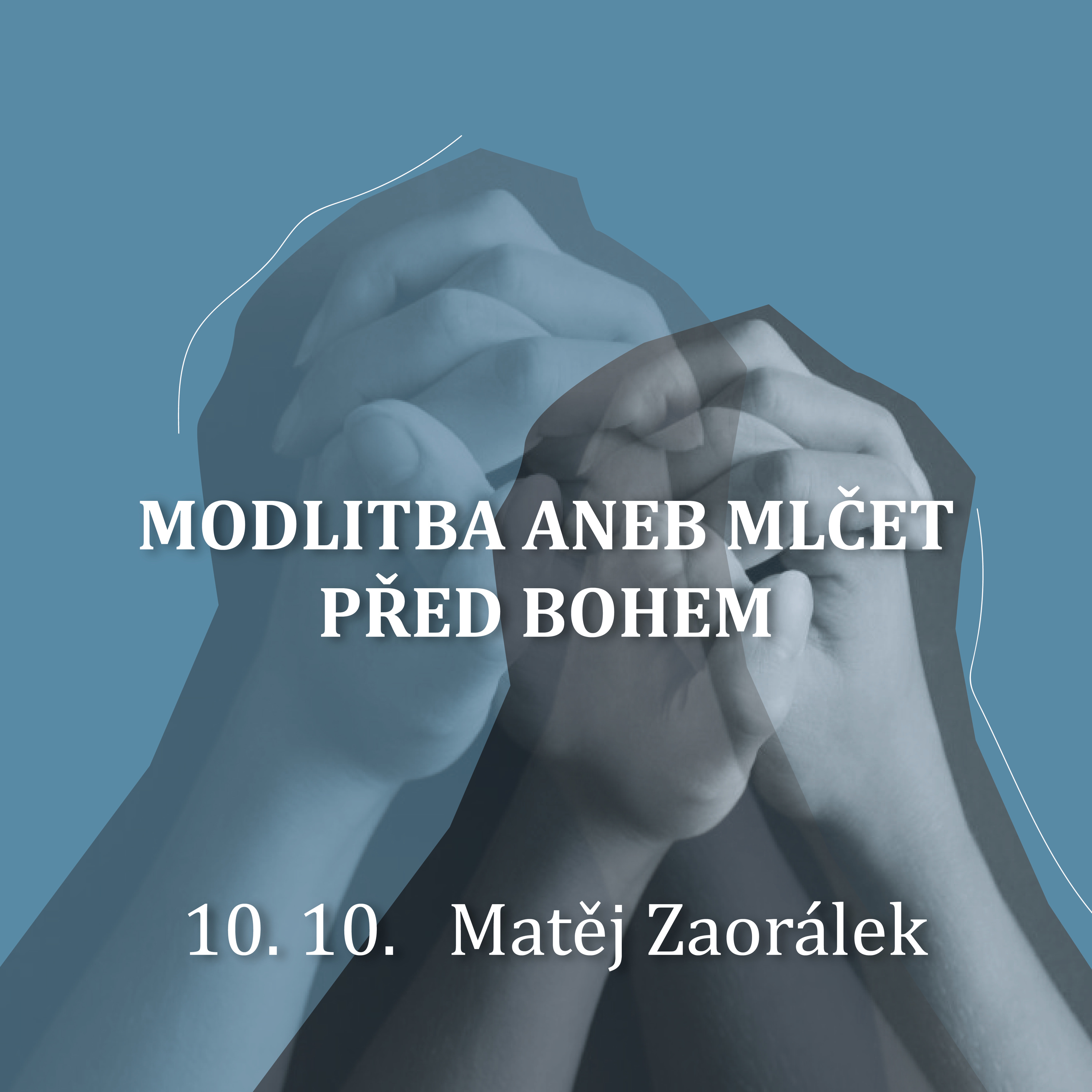 MODLITBA ANEB MLČET PŘED BOHEM - Matěj Zaorálek  episode artwork