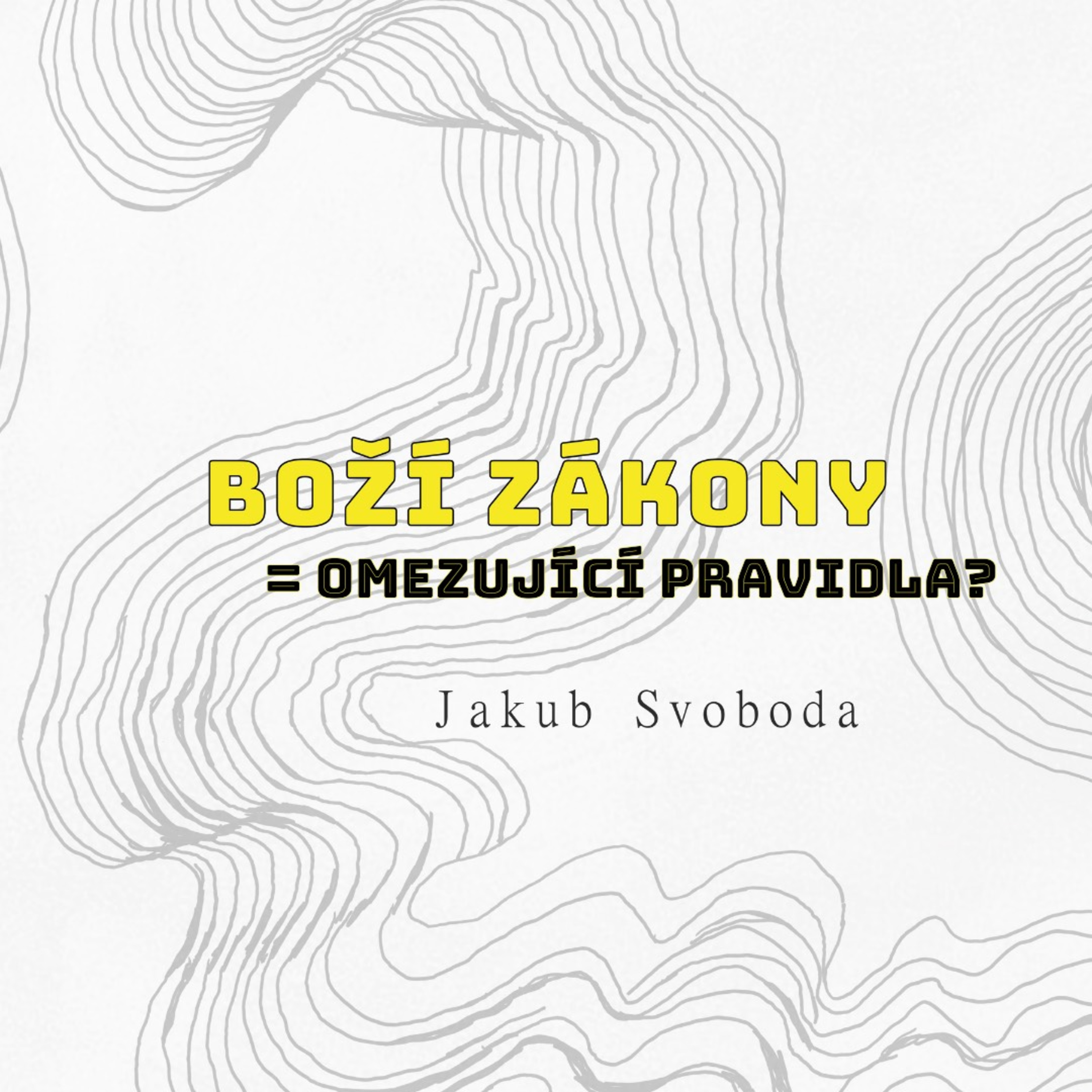 BOŽÍ ZÁKONY = OMEZUJÍCÍ PRAVIDLA? - Jakub Svoboda  episode artwork