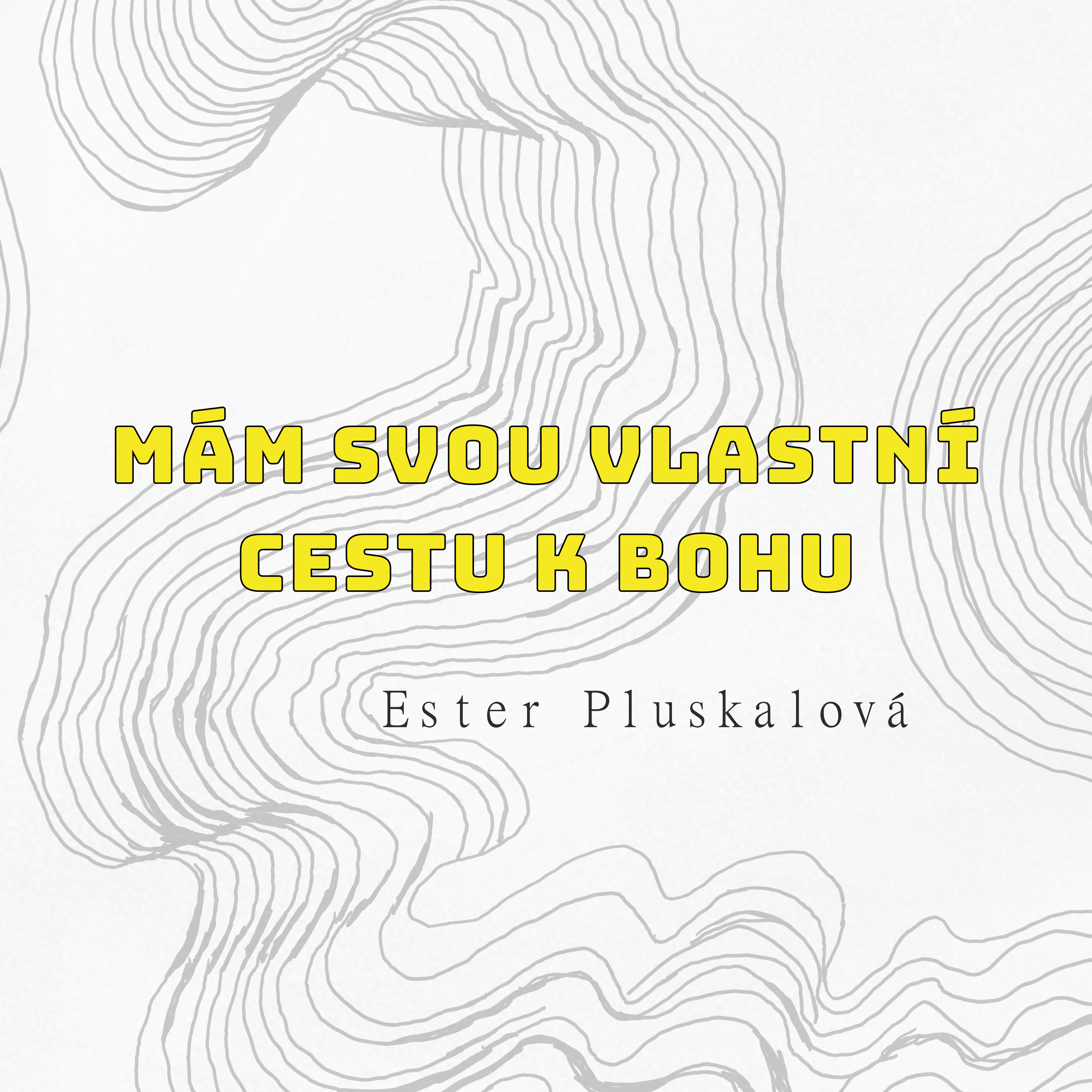 MÁM SVOU VLASTNÍ CESTU K BOHU - Ester Pluskalová  episode artwork