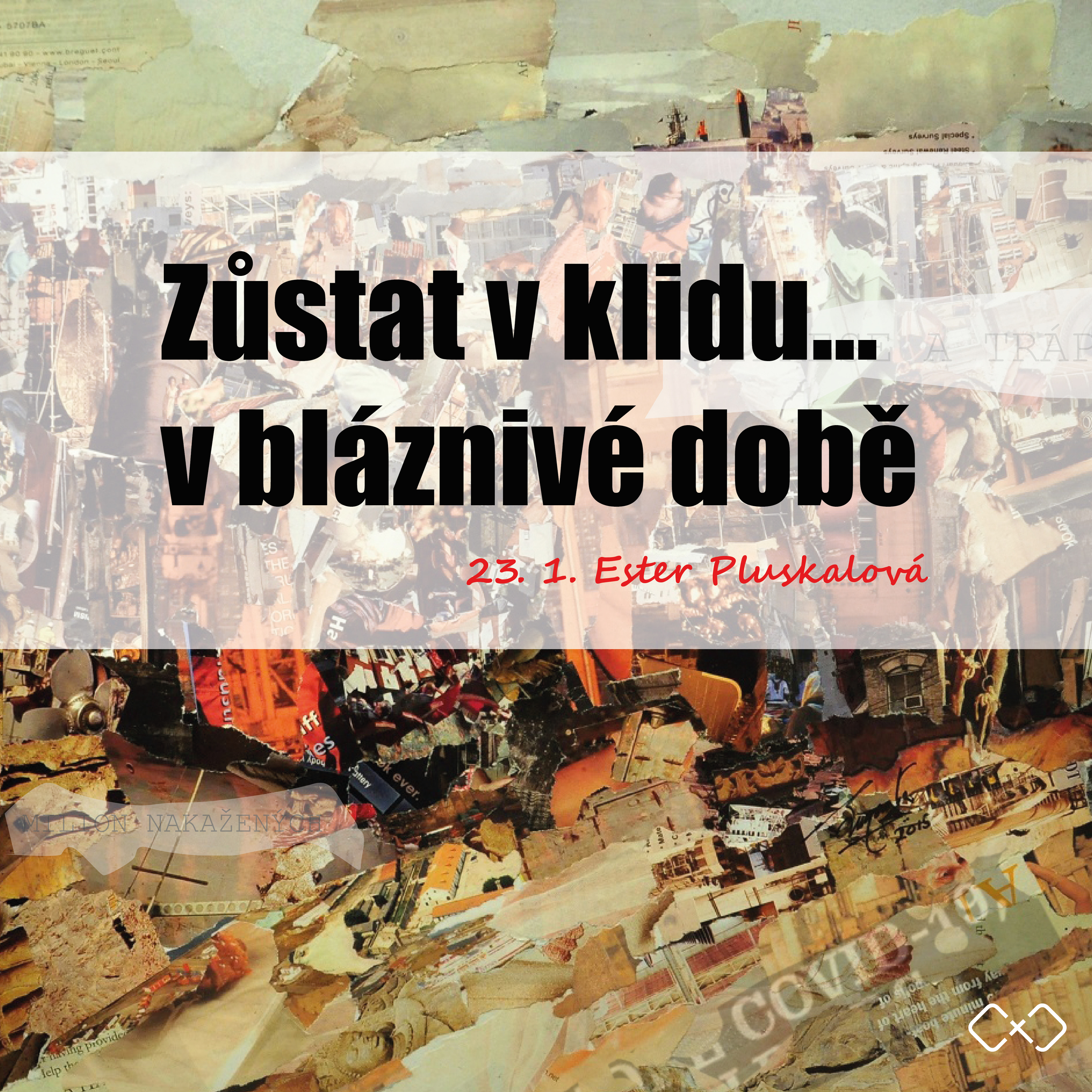 ZŮSTAT V KLIDU... V BLÁZNIVÉ DOBĚ - Ester Pluskalová  episode artwork
