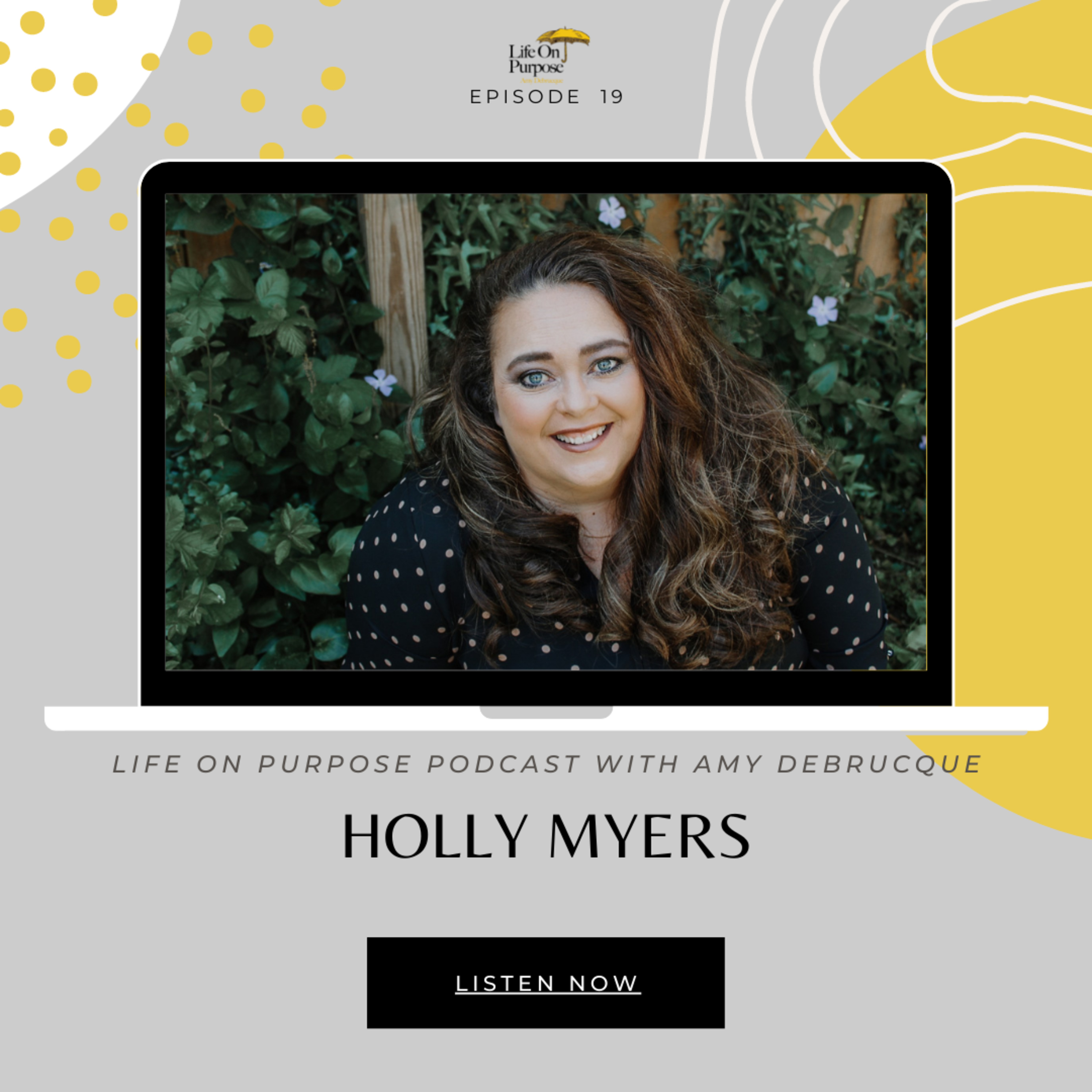 Holly Myers - Episode 19 - The Body Image Lens of a Teenage Girl