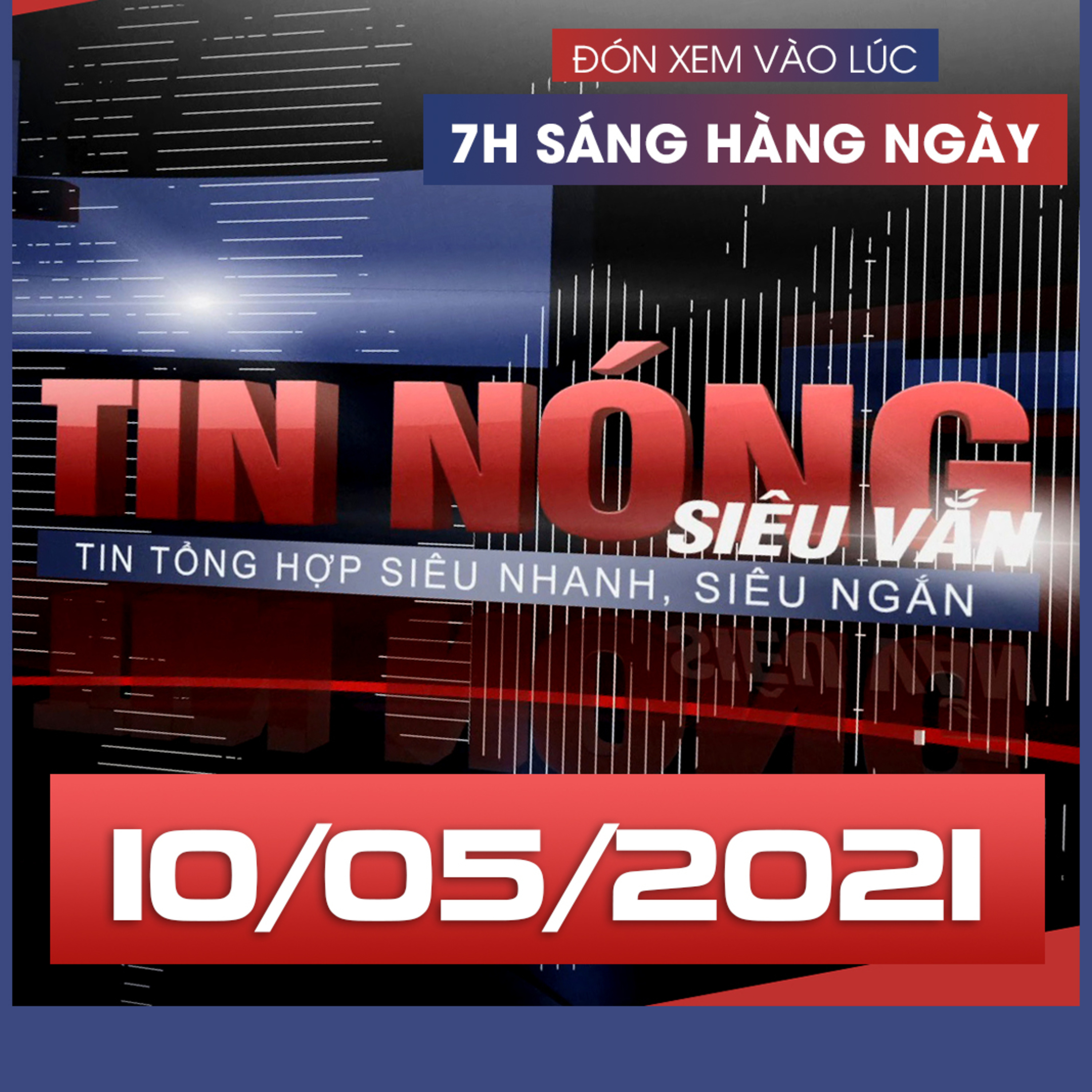 Tin Nóng Siêu Vắn - Tin tổng hợp siêu nhanh, siêu ngắn phát lúc 7h00 sáng hàng ngày