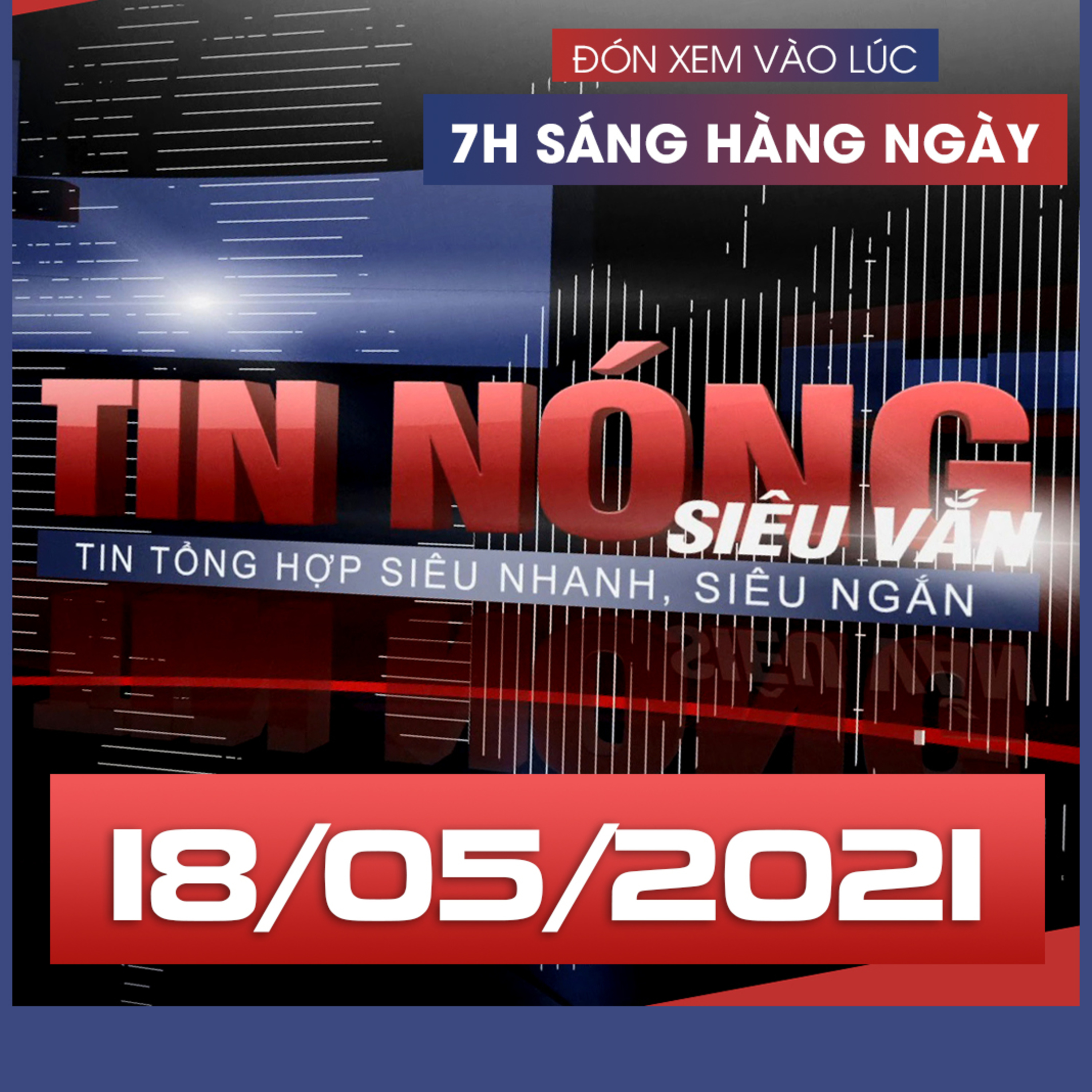 Tin Nóng Siêu Vắn - Tin tổng hợp siêu nhanh, siêu ngắn phát lúc 7h00 sáng hàng ngày