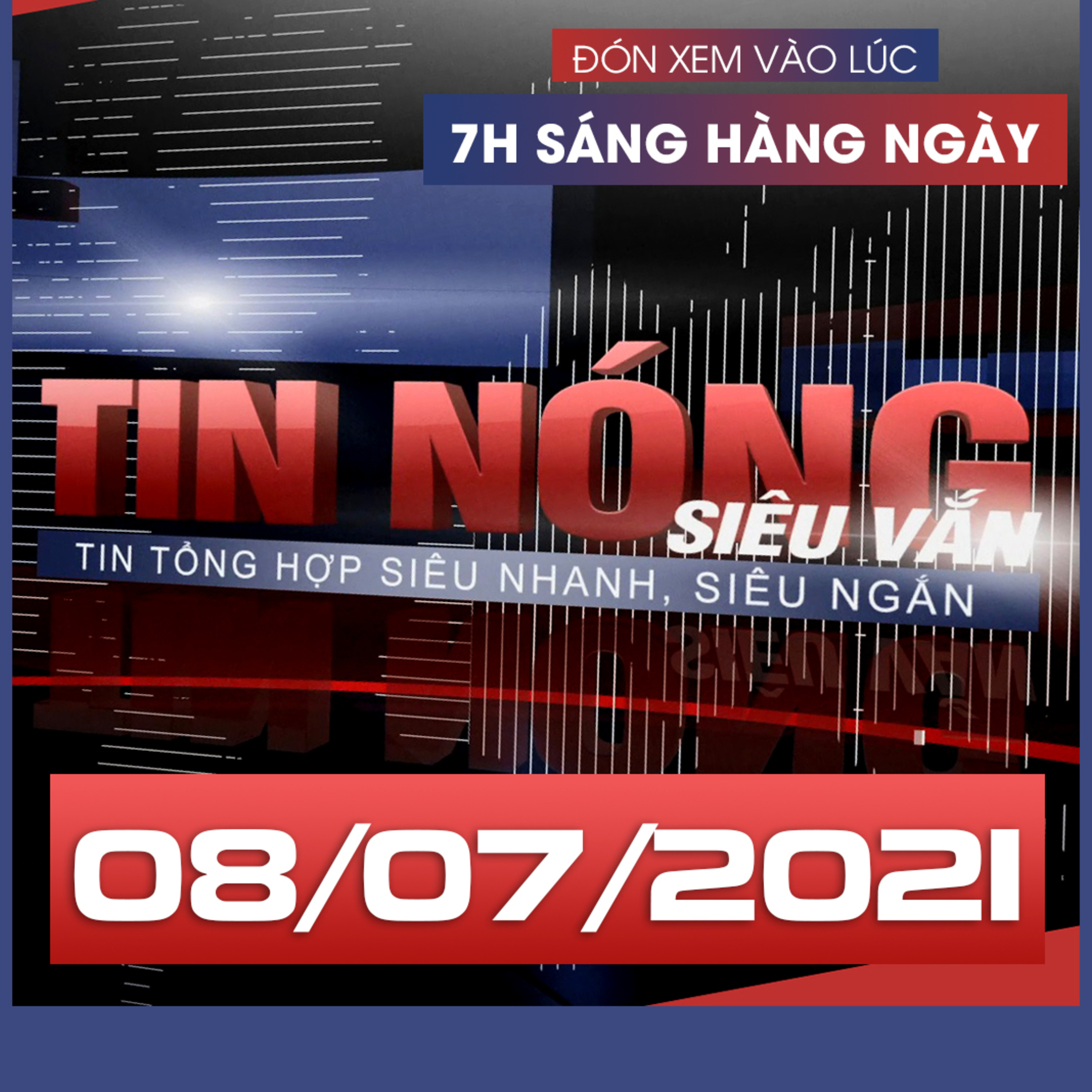 Tin Nóng Siêu Vắn - Tin tổng hợp siêu nhanh, siêu ngắn phát lúc 7h00 sáng hàng ngày