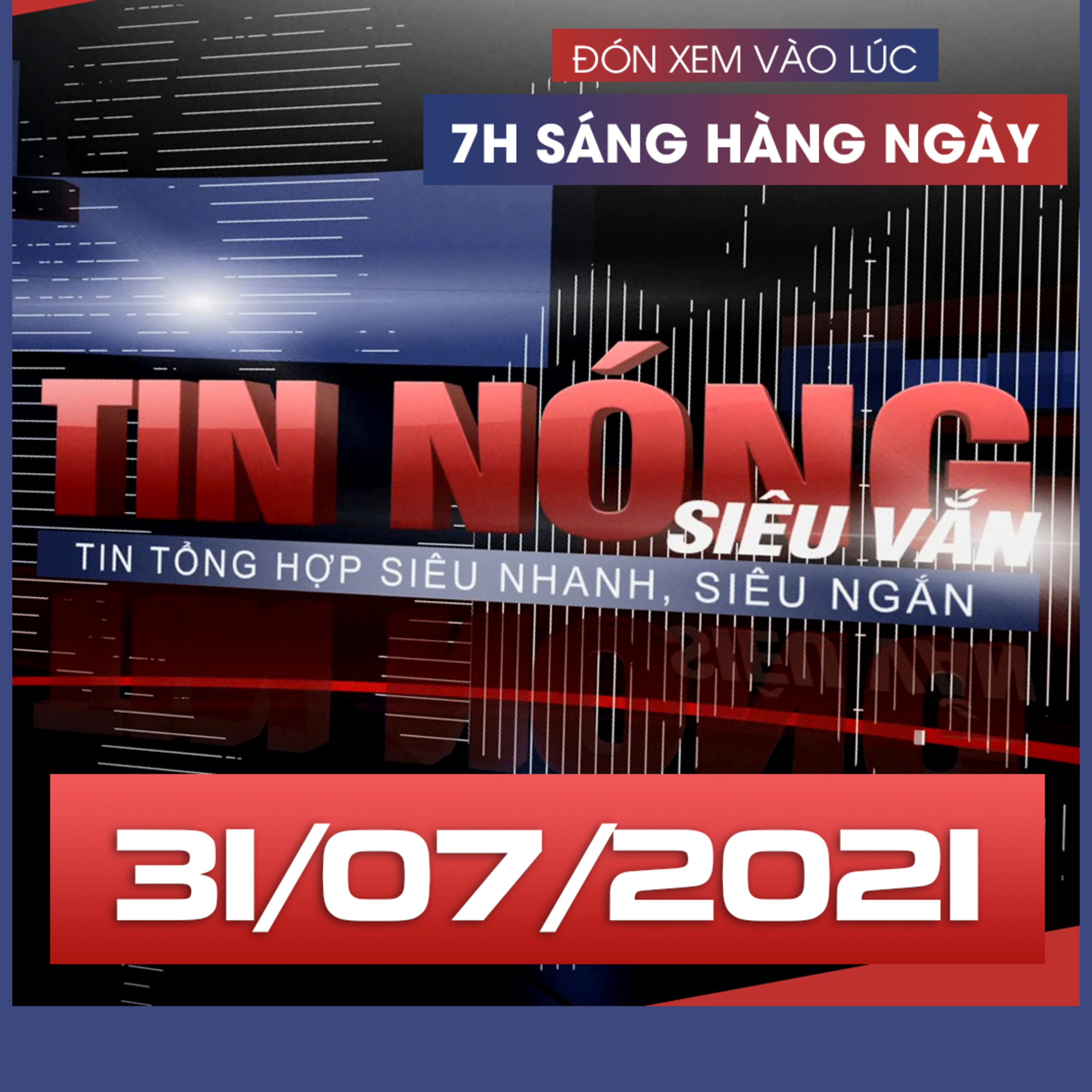 Tin Nóng Siêu Vắn - Tin tổng hợp siêu nhanh, siêu ngắn phát lúc 7h00 sáng hàng ngày
