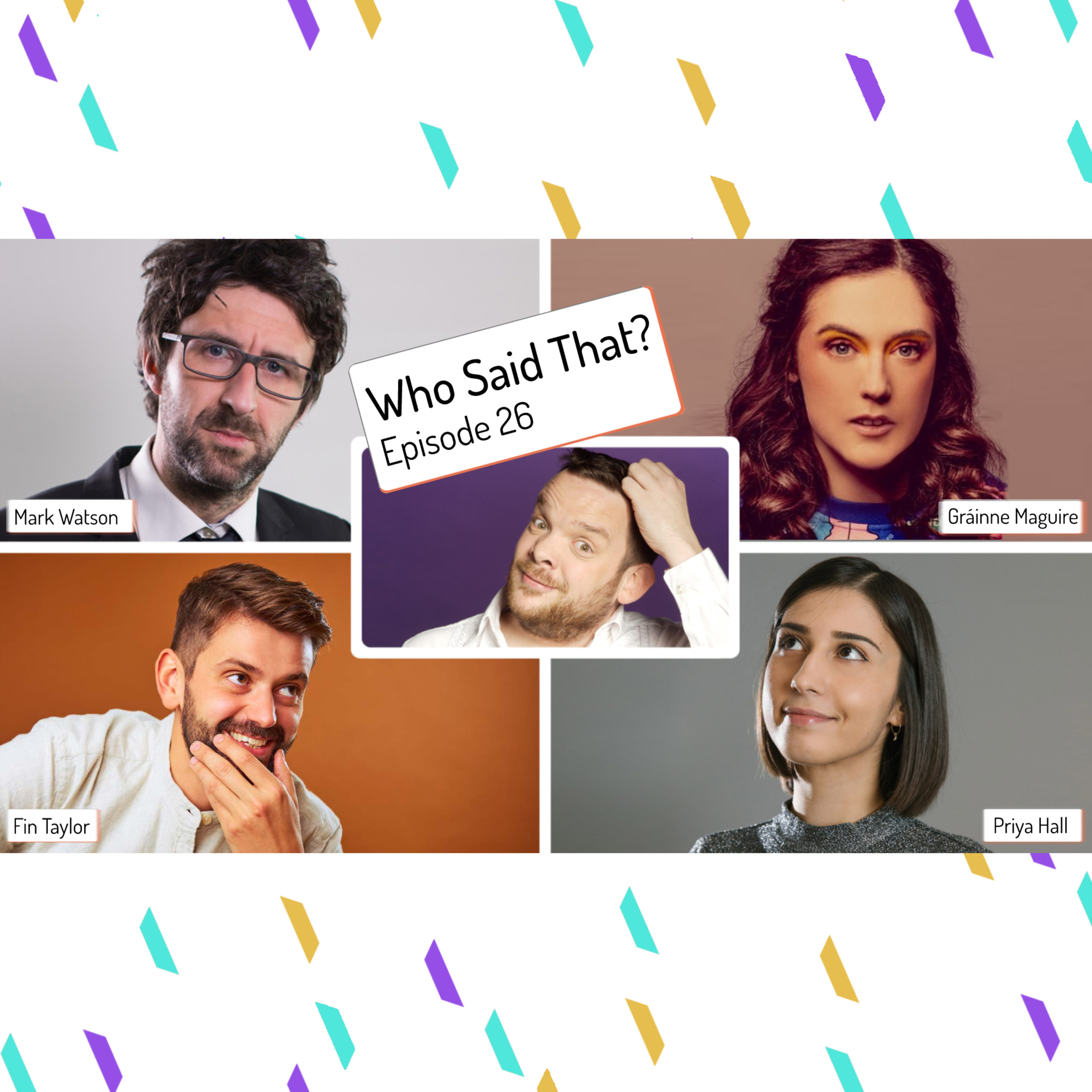 Episode 26 with Mark Watson, Fin Taylor, Gráinne Maguire and Priya Hall