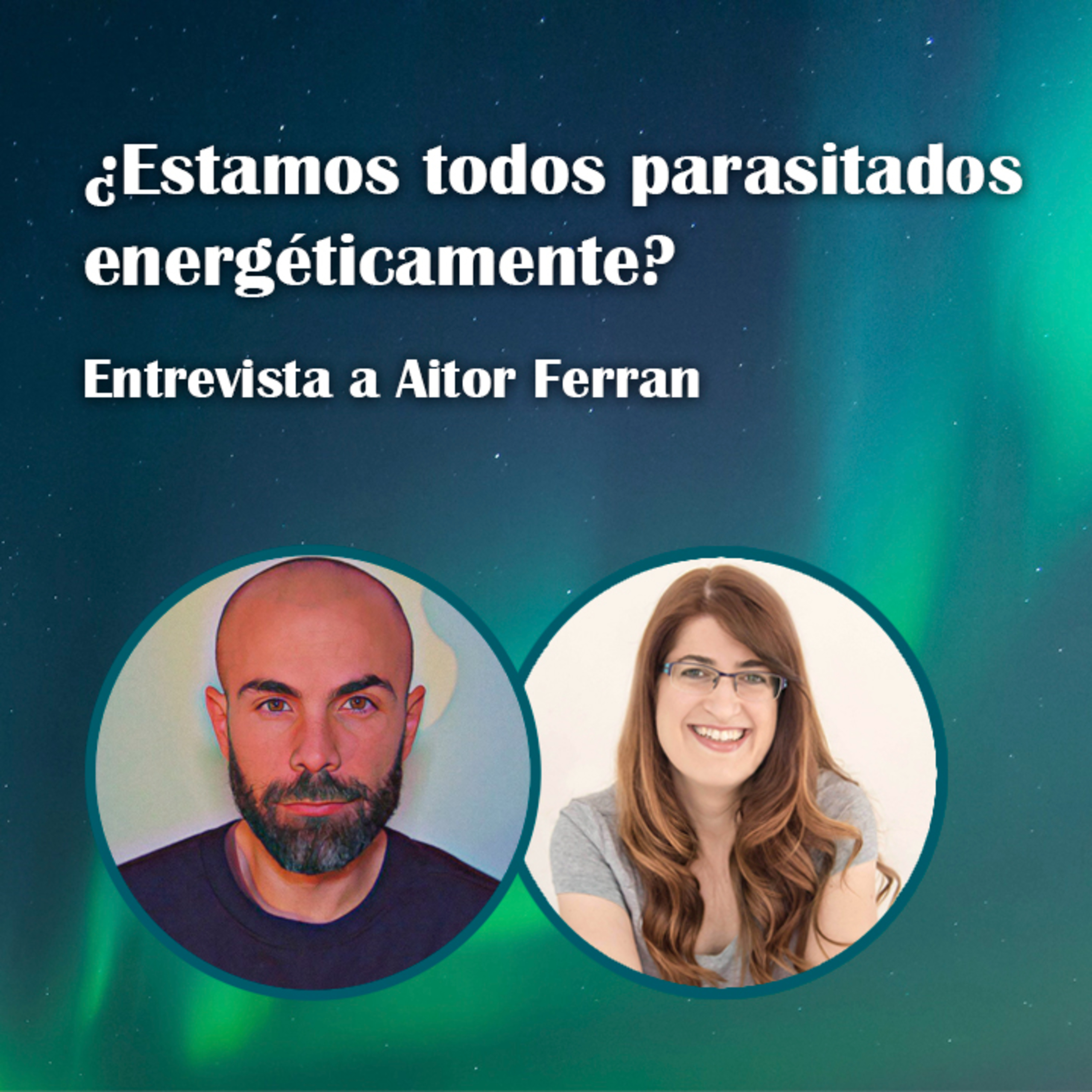 24. ¿Estamos todos parasitados energéticamente? – Aitor Hilo