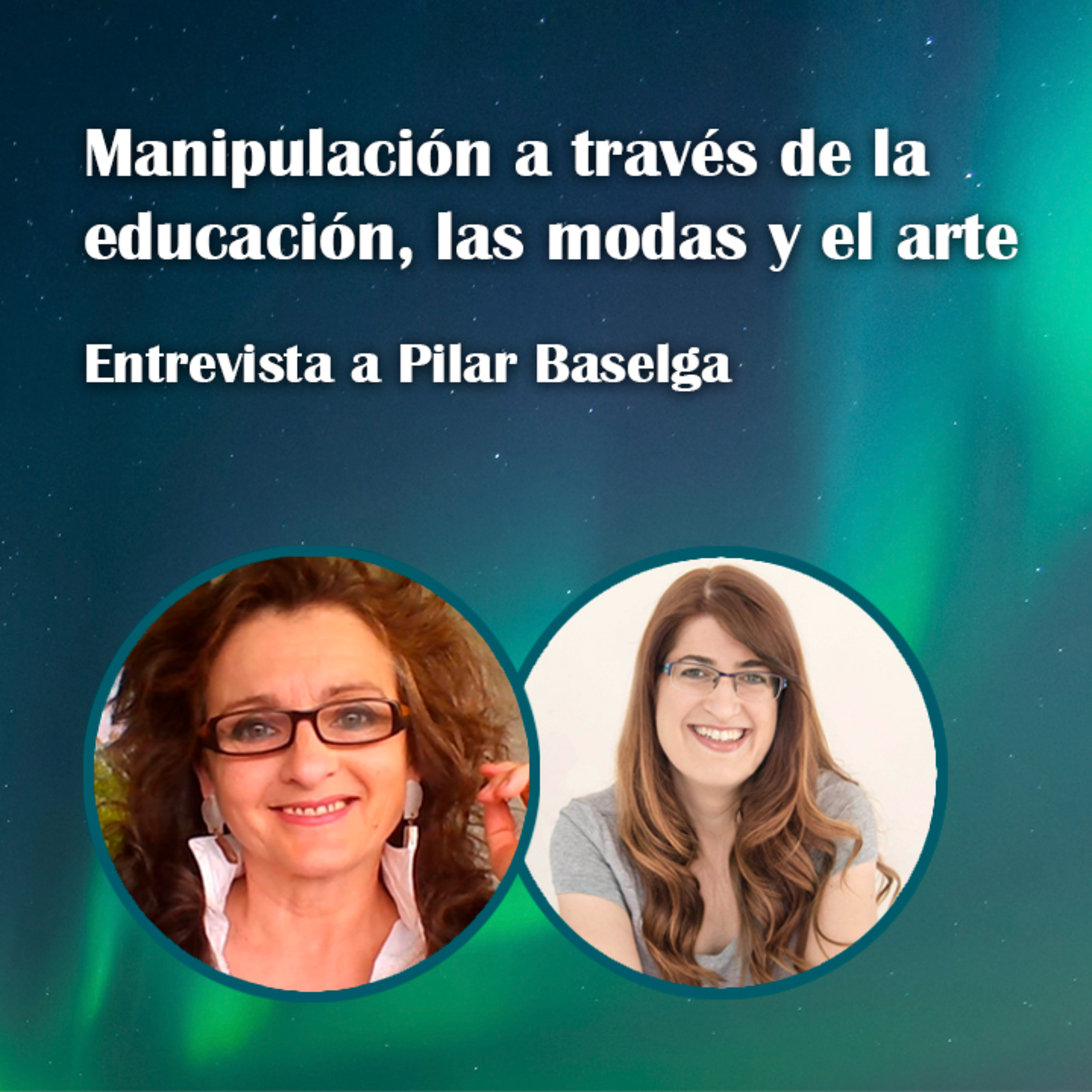 29. Manipulación a través de la educación, las modas y el arte – Pilar Baselga