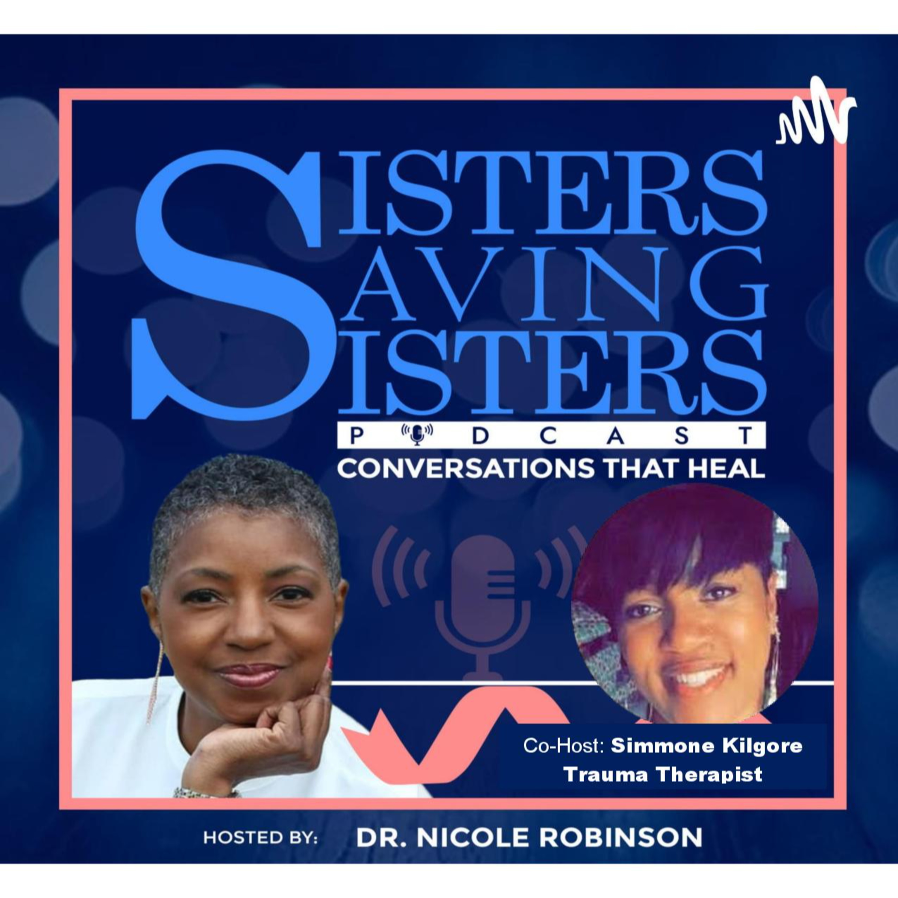 Sisters Saving Sisters Podcast - Conversations that Heal