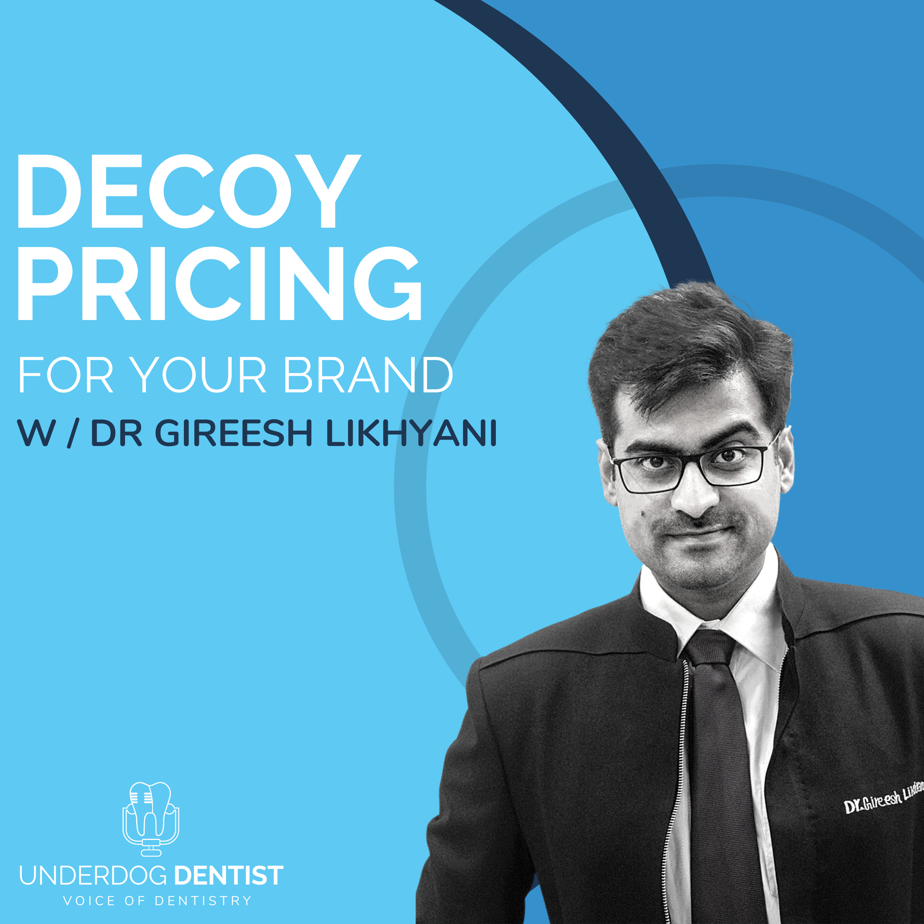 The Underdog Dentist Show - Dentistry, Dental Marketing & Business Podcast from Gireesh Likhyani