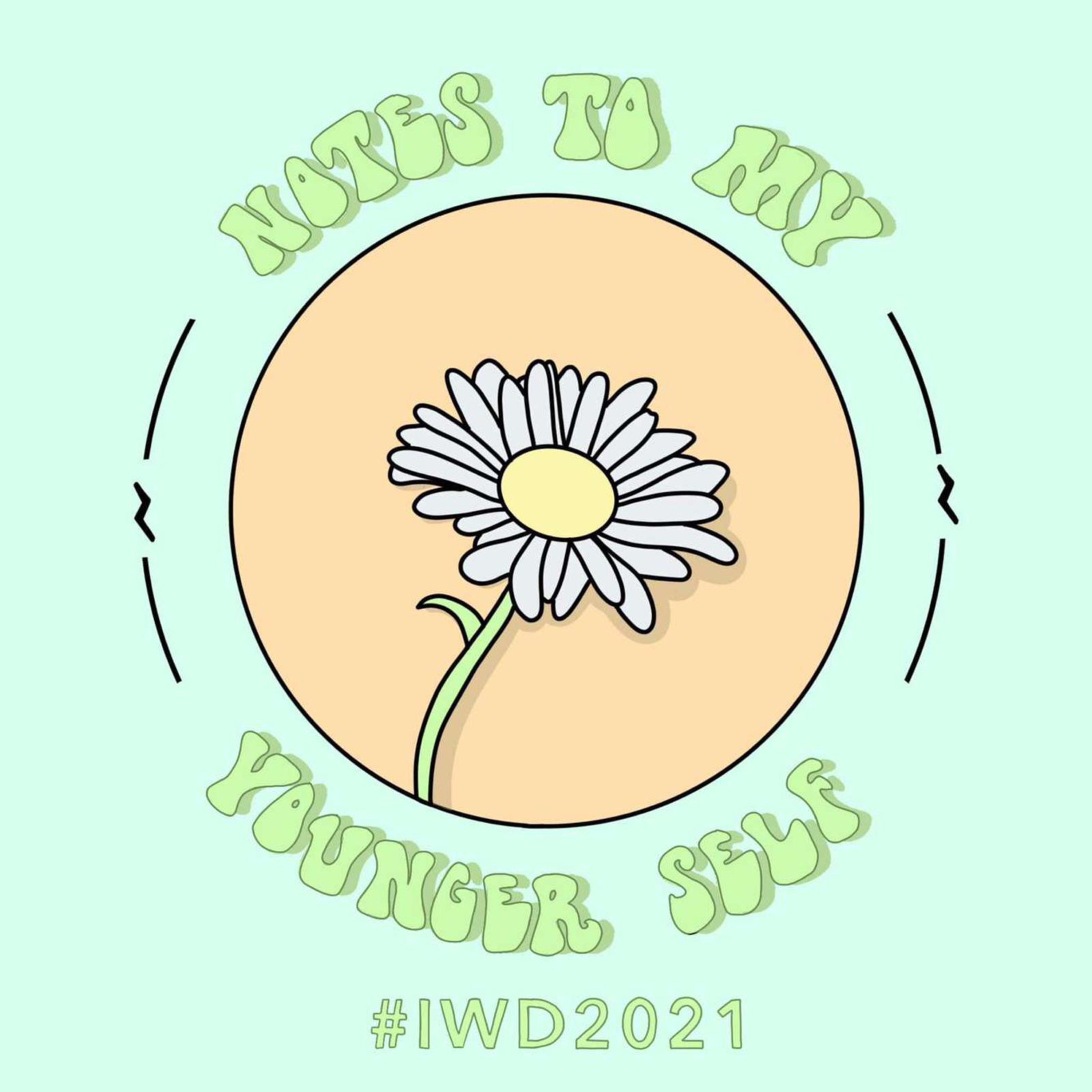 Notes to My Younger Self. Episode Four: International Women's Day. #IWD2021 #ChooseToChallenge