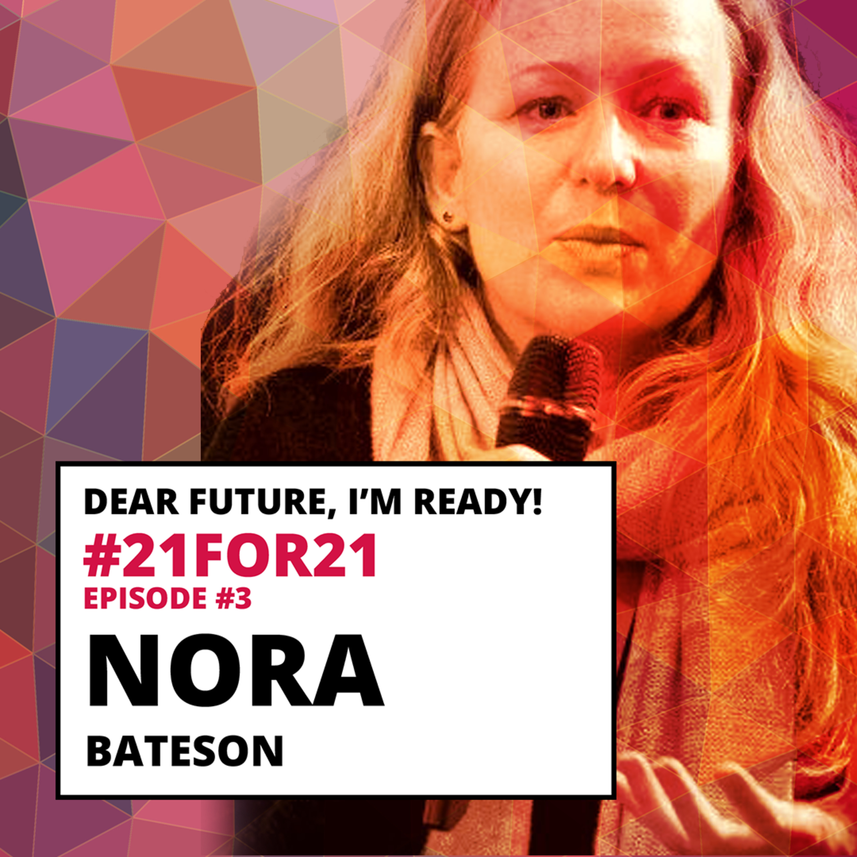 DF #21for21 - #3 - Nora Bateson