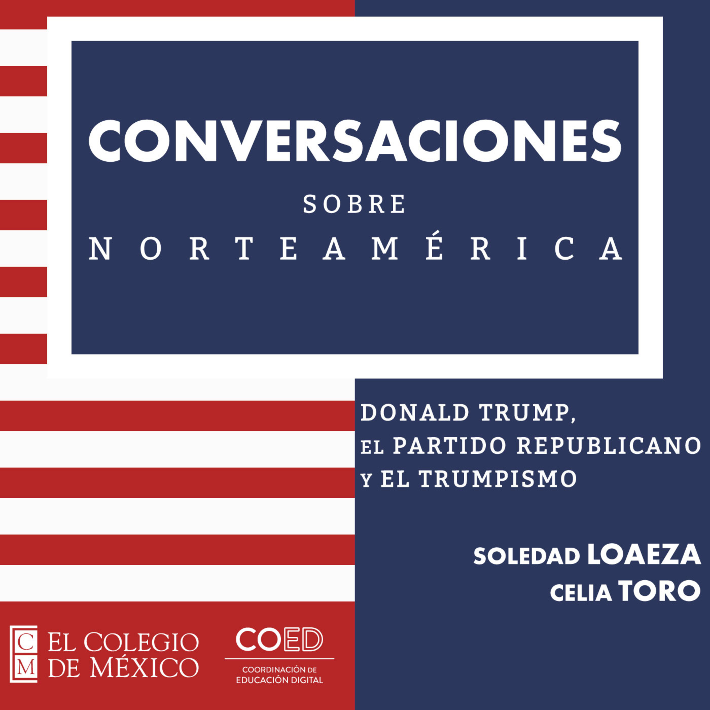 Conversaciones sobre Norteamérica. Donald Trump, el Partido Republicano y el trumpismo episode artwork