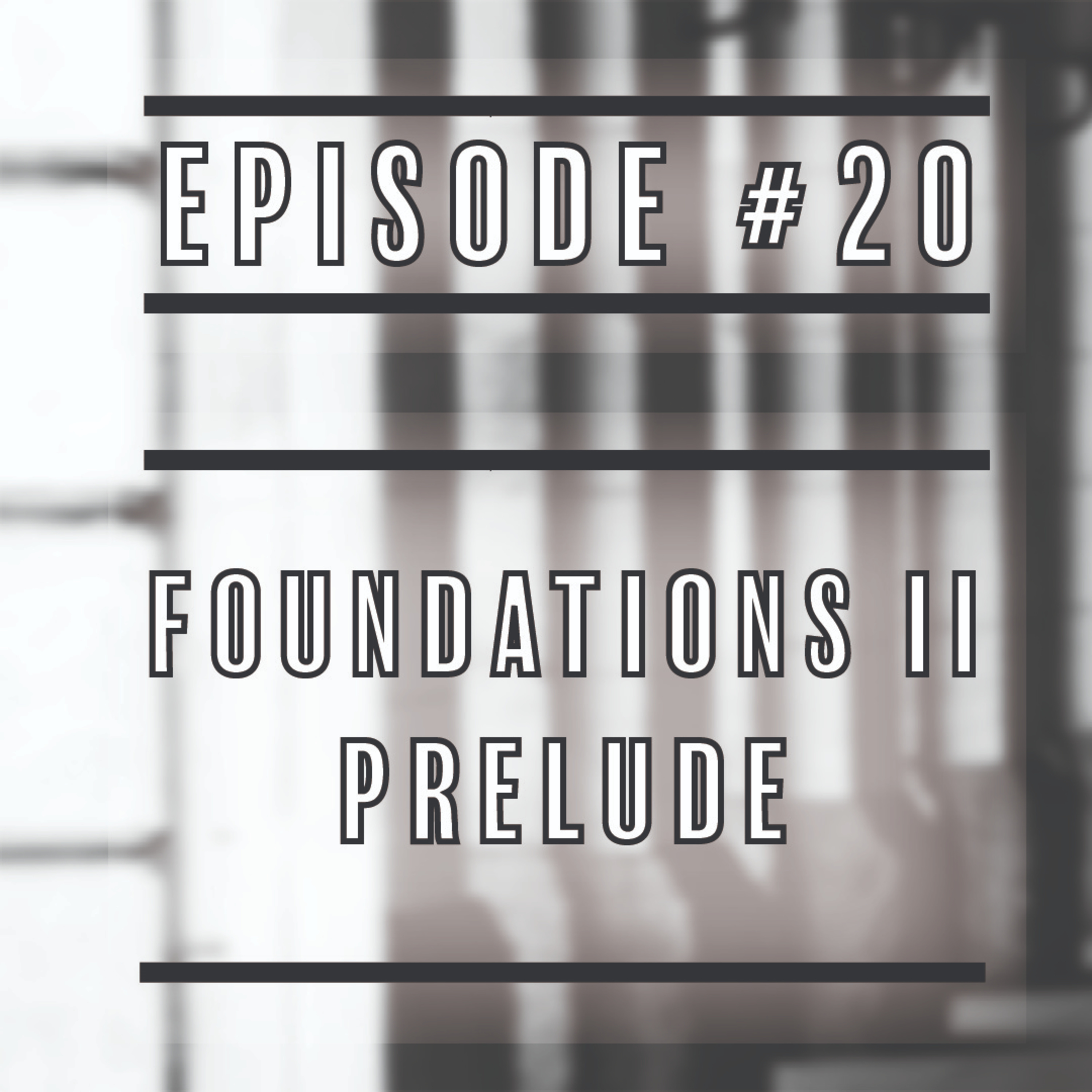 For Your Safety Episode 20: Foundations II - Prelude episode artwork