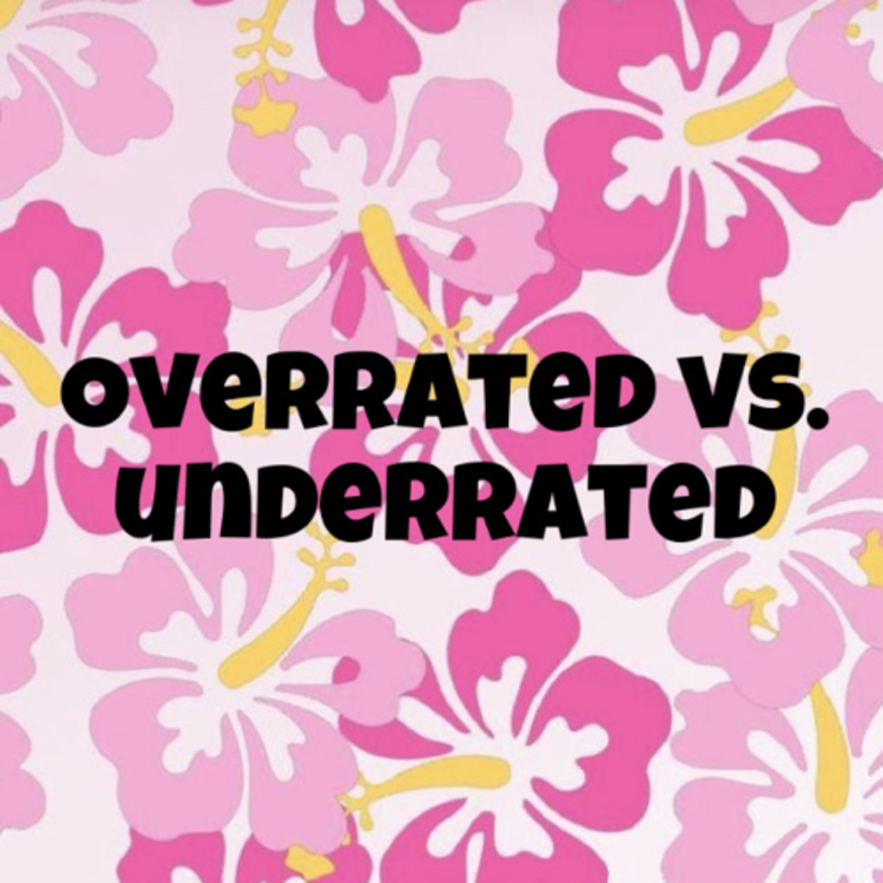 Overrated and underrated
