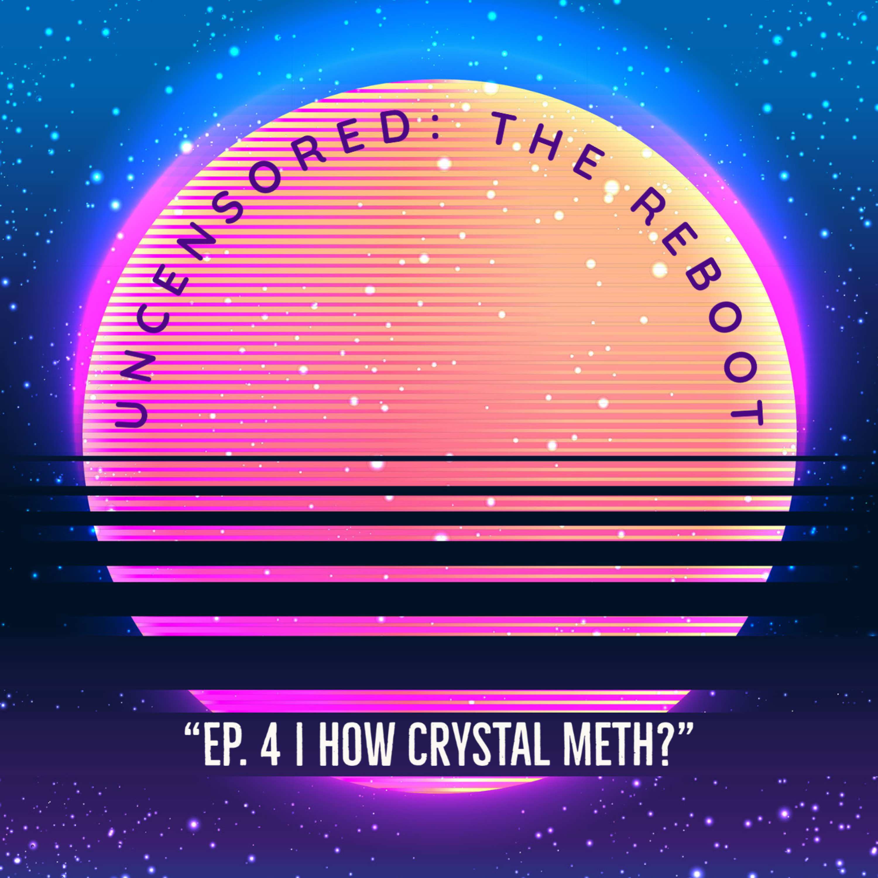 Uncensored: The Reboot | Ep 4 | How Crystal Meth? episode artwork