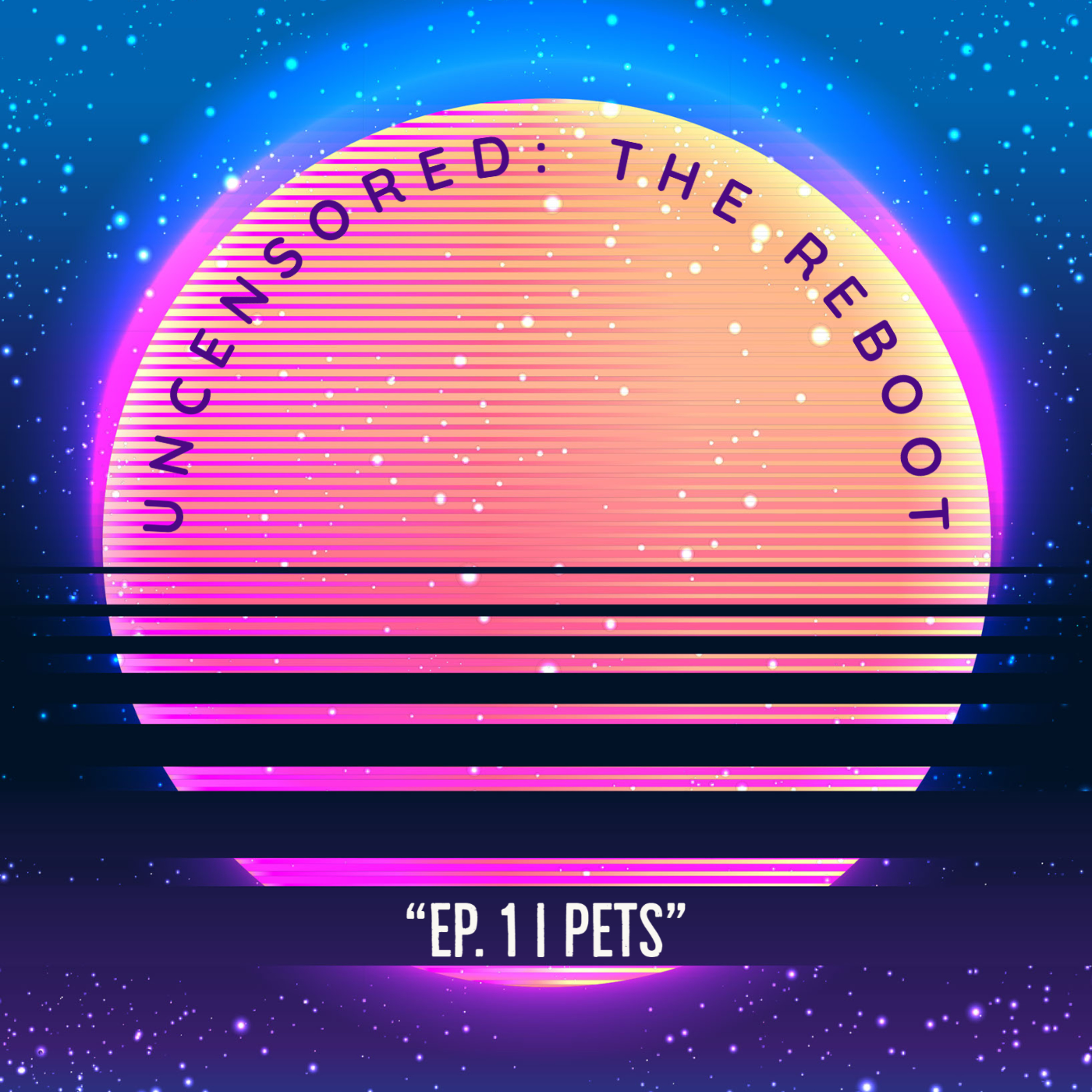 Uncensored: The Reboot | Ep 1 | Pets episode artwork