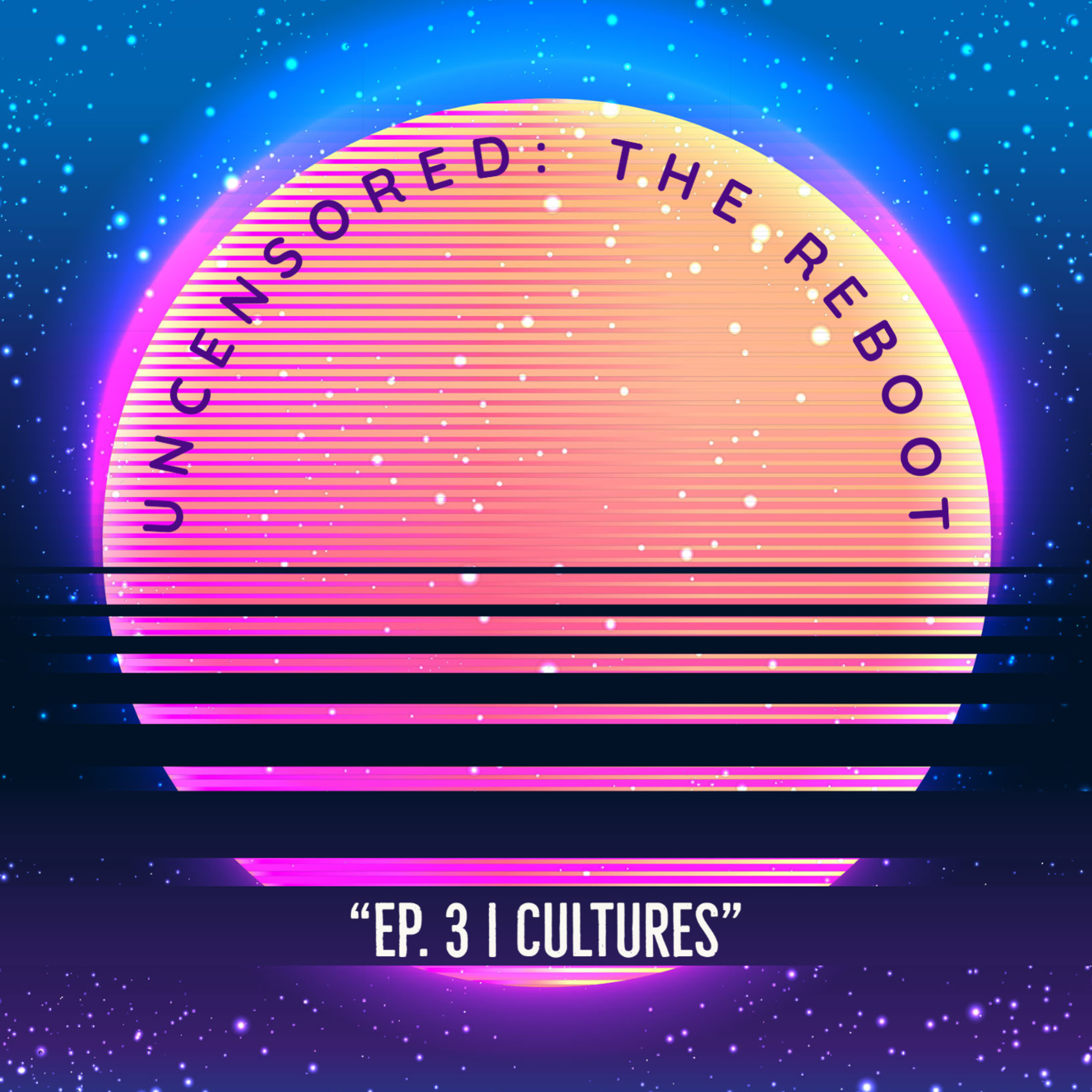 Uncensored: The Reboot | Ep 3 | Cultures episode artwork