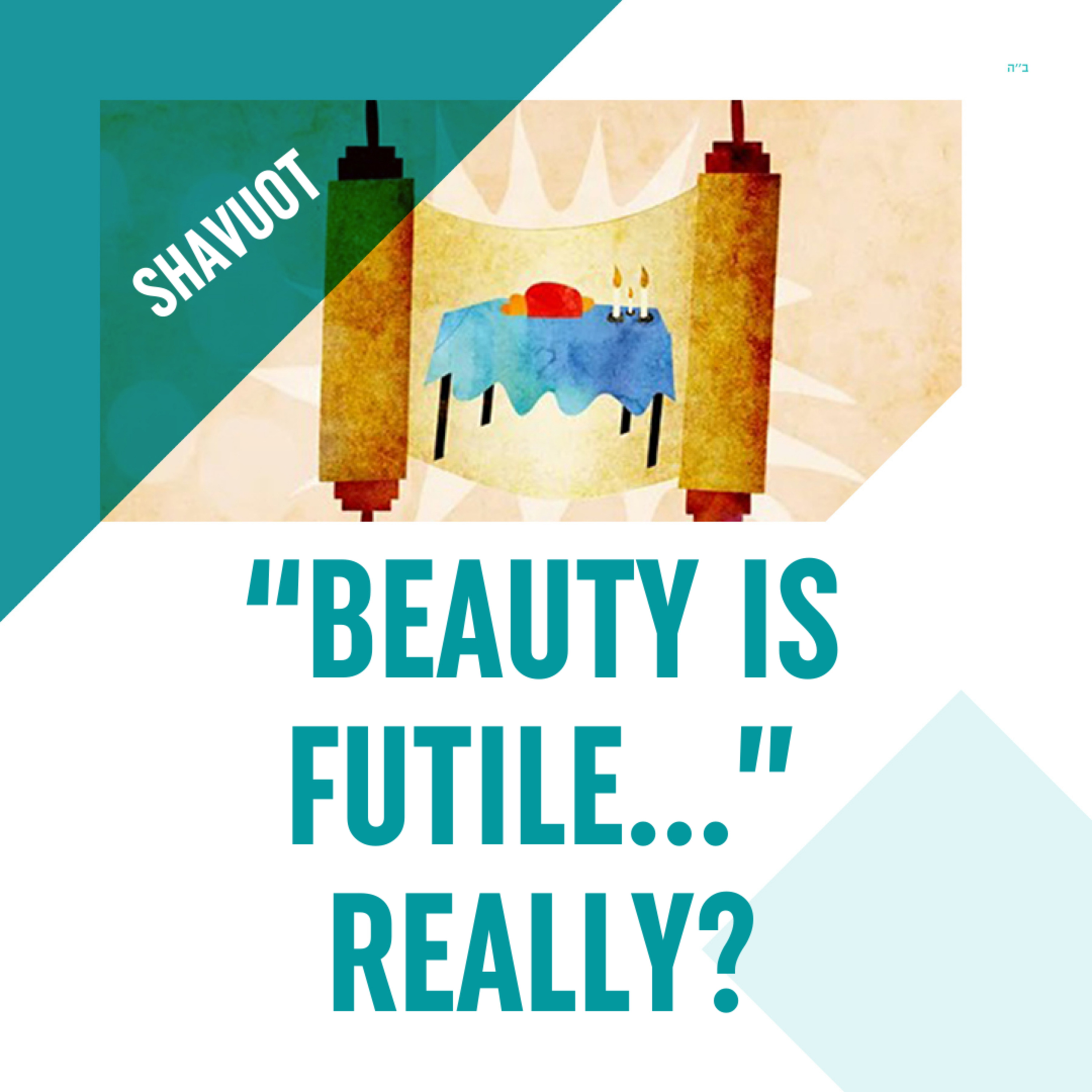 Torah Class - Shavuot: “Beauty Is Futile…” Really? episode artwork