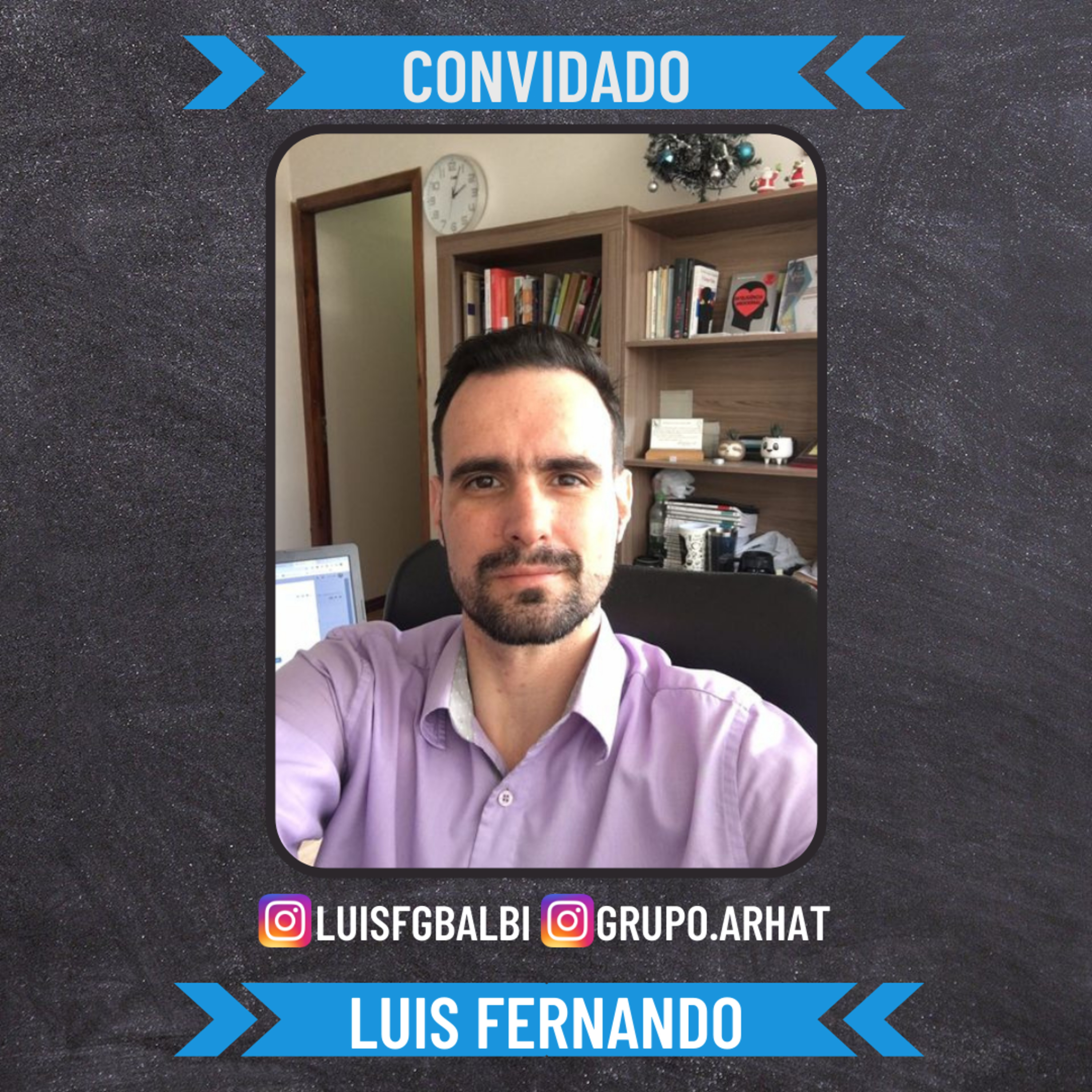 Luis Fernando Balbi (Psicólogo-Grupo Arhat) - Não é coisa de Maluco! #2