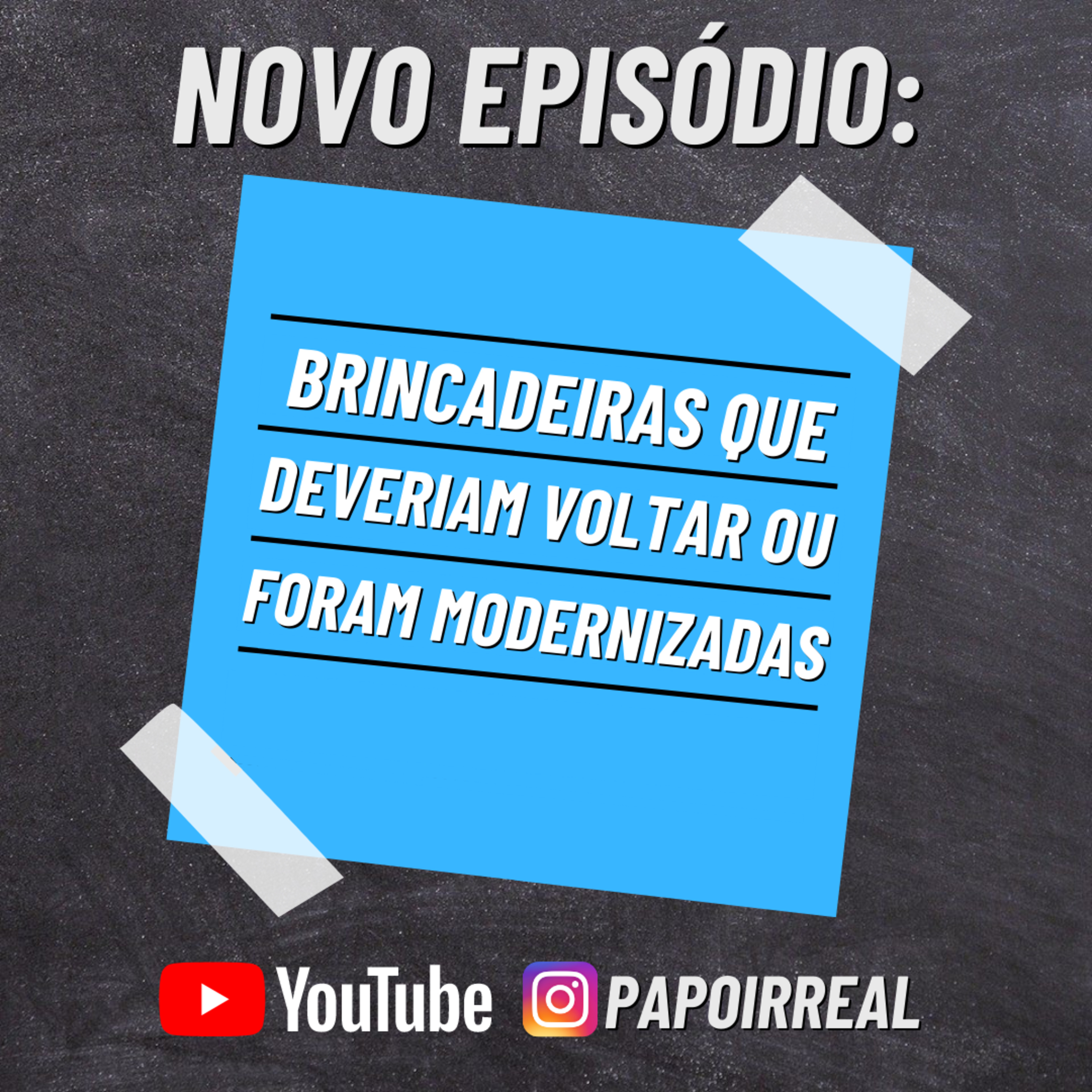 Brincadeiras que Deveriam Voltar ou Foram Modernizadas - Papo Irreal #4 episode artwork