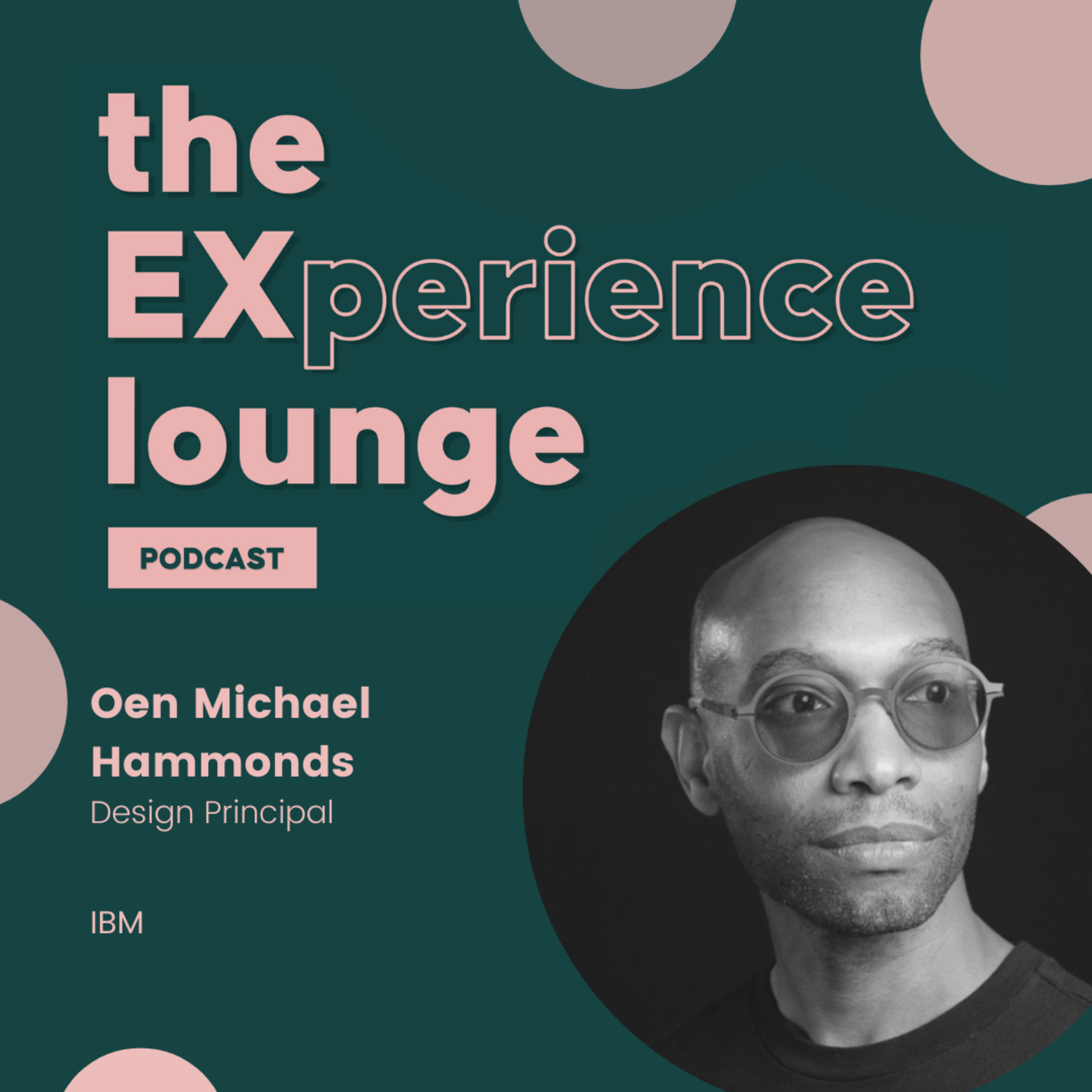 Enterprise Design Thinking & Mindset Shifts w/ Oen Michael Hammonds at IBM  episode artwork