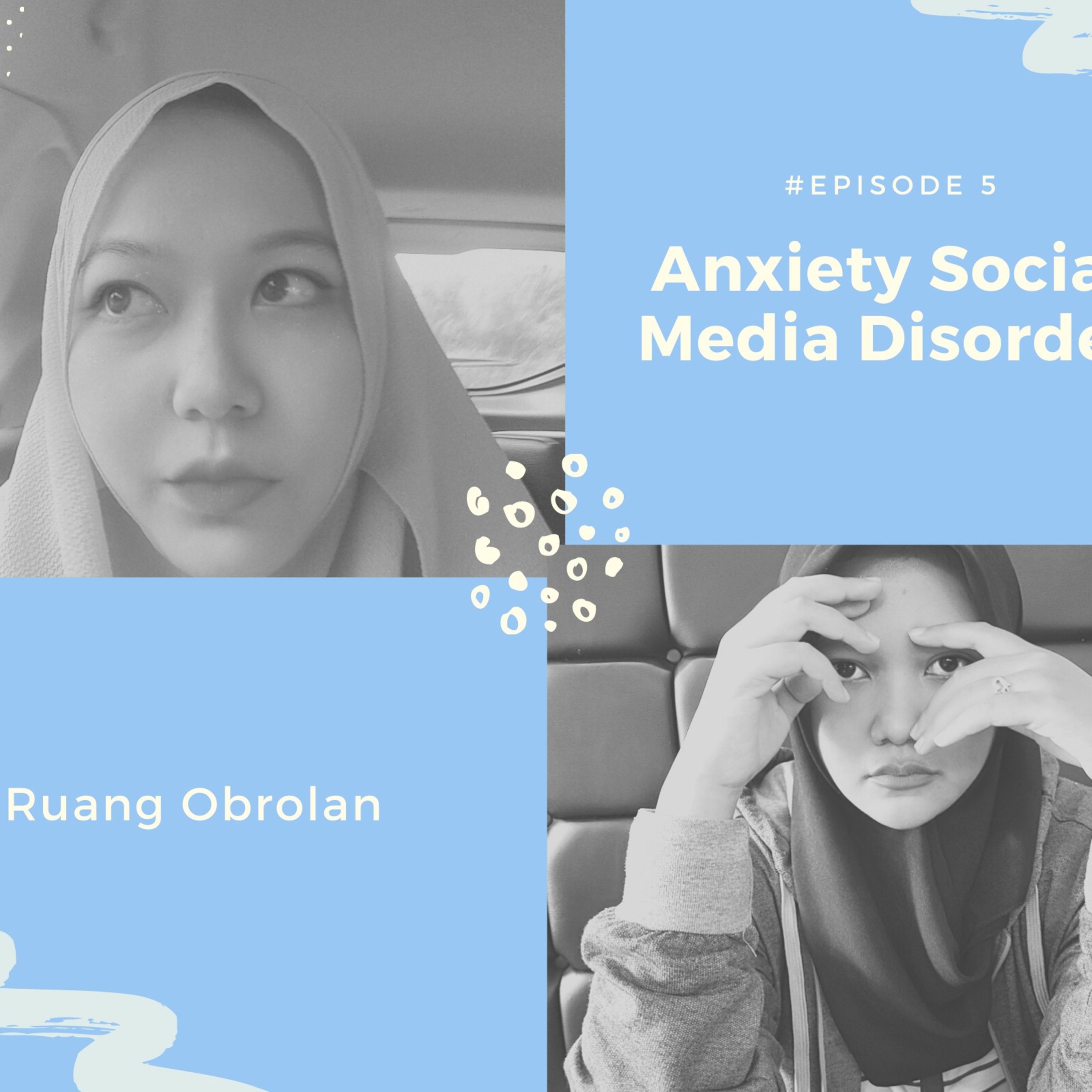Ruang Obrolan: Eps 5 Anxiety Social Media Disorder episode artwork