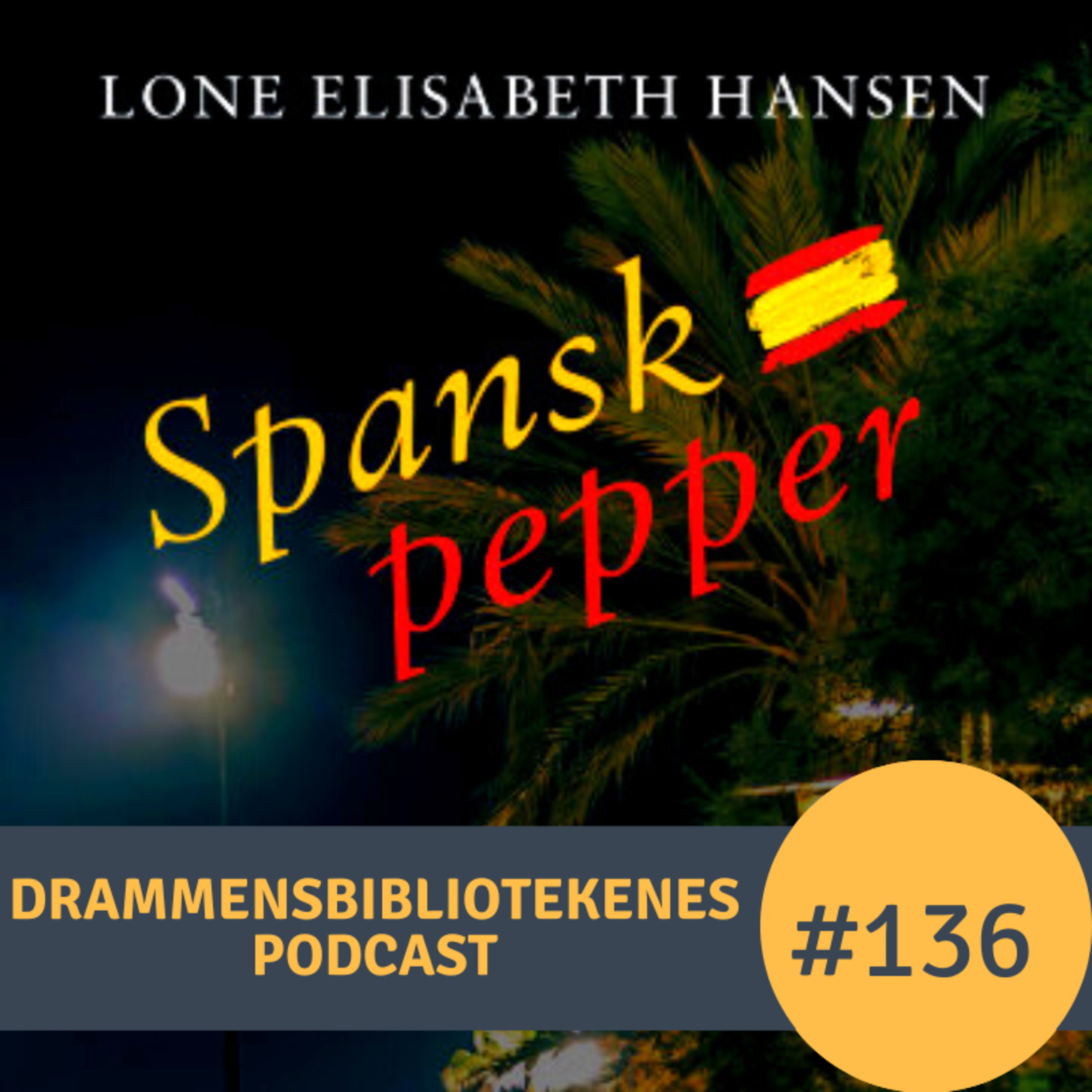 #136 - Lone Elisabeth Hansen forteller om romanen «Spansk Pepper» episode artwork