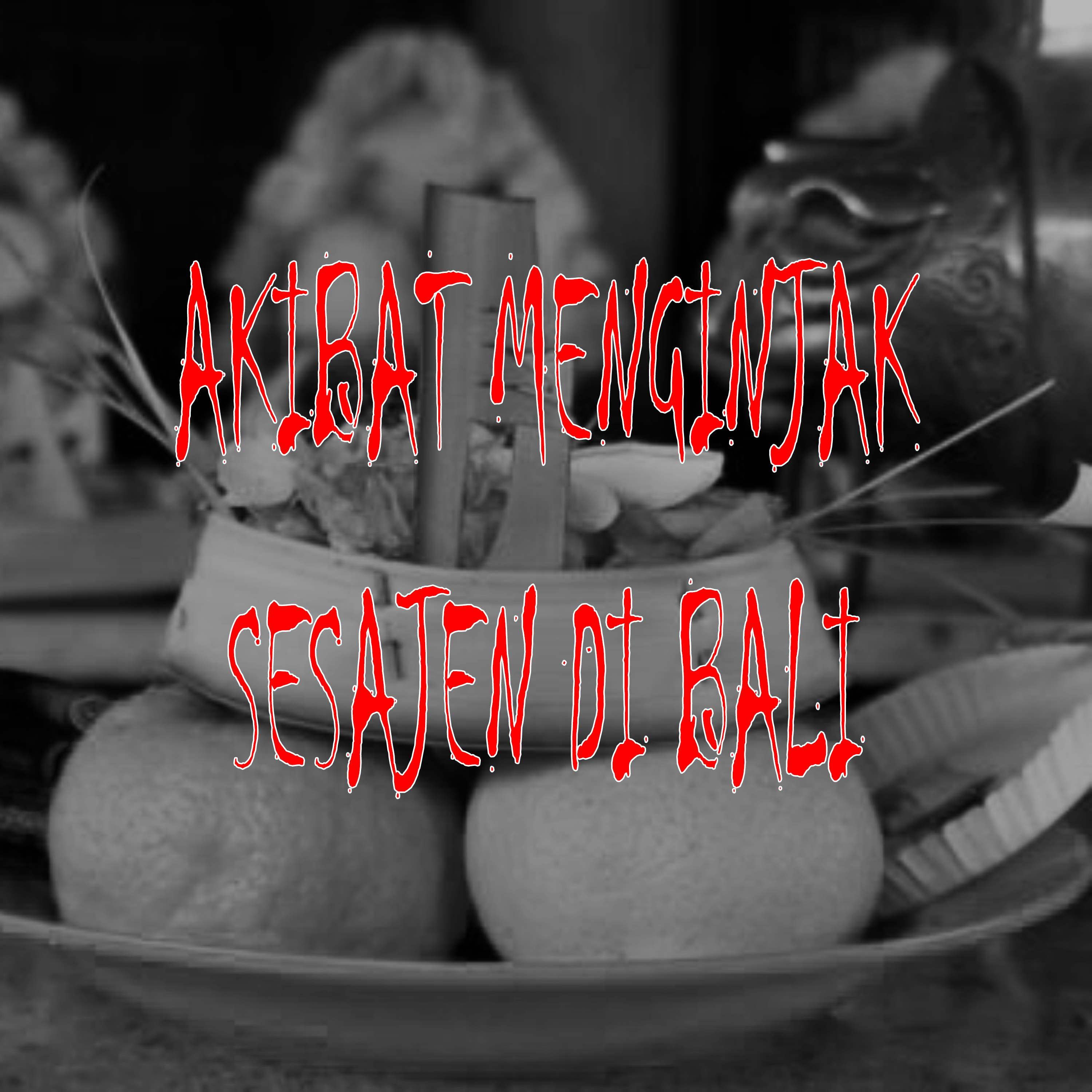 09. AKIBAT MENGINJAK SESAJEN DI PULAU BALI episode artwork