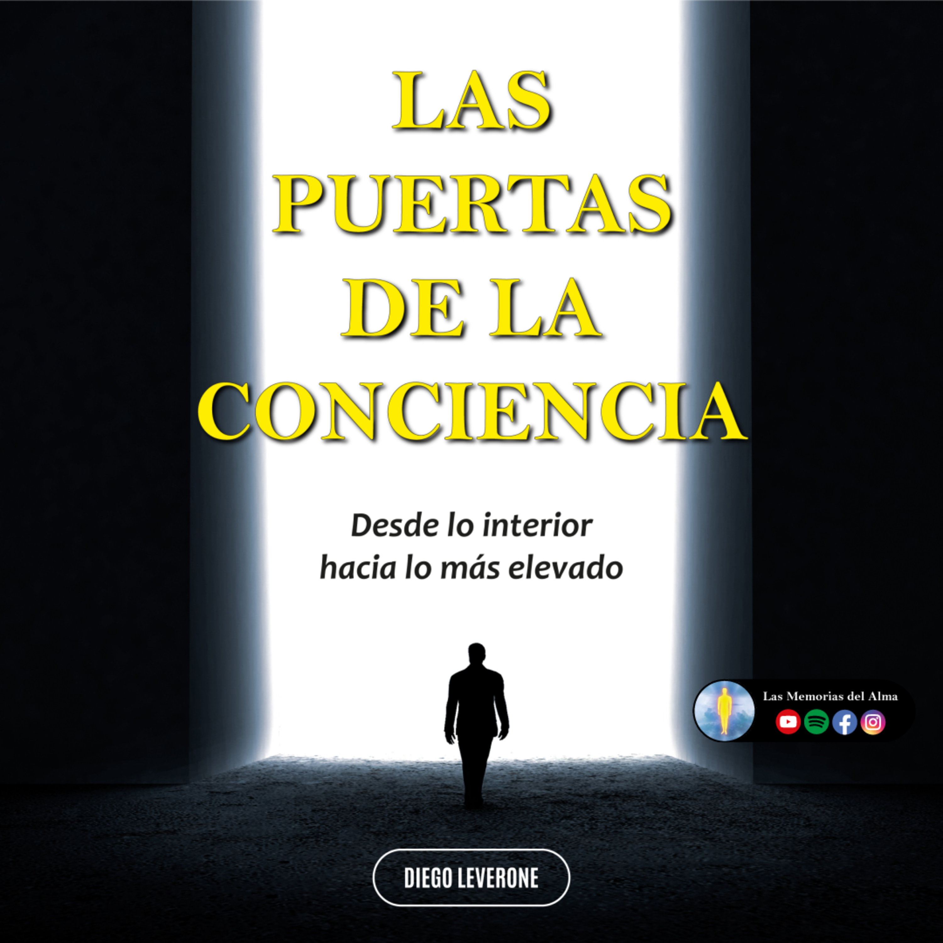 LAS PUERTAS DE LA CONCIENCIA | Desde el interior hacia lo más elevado (Audiolibro Completo) De Diego Leverone