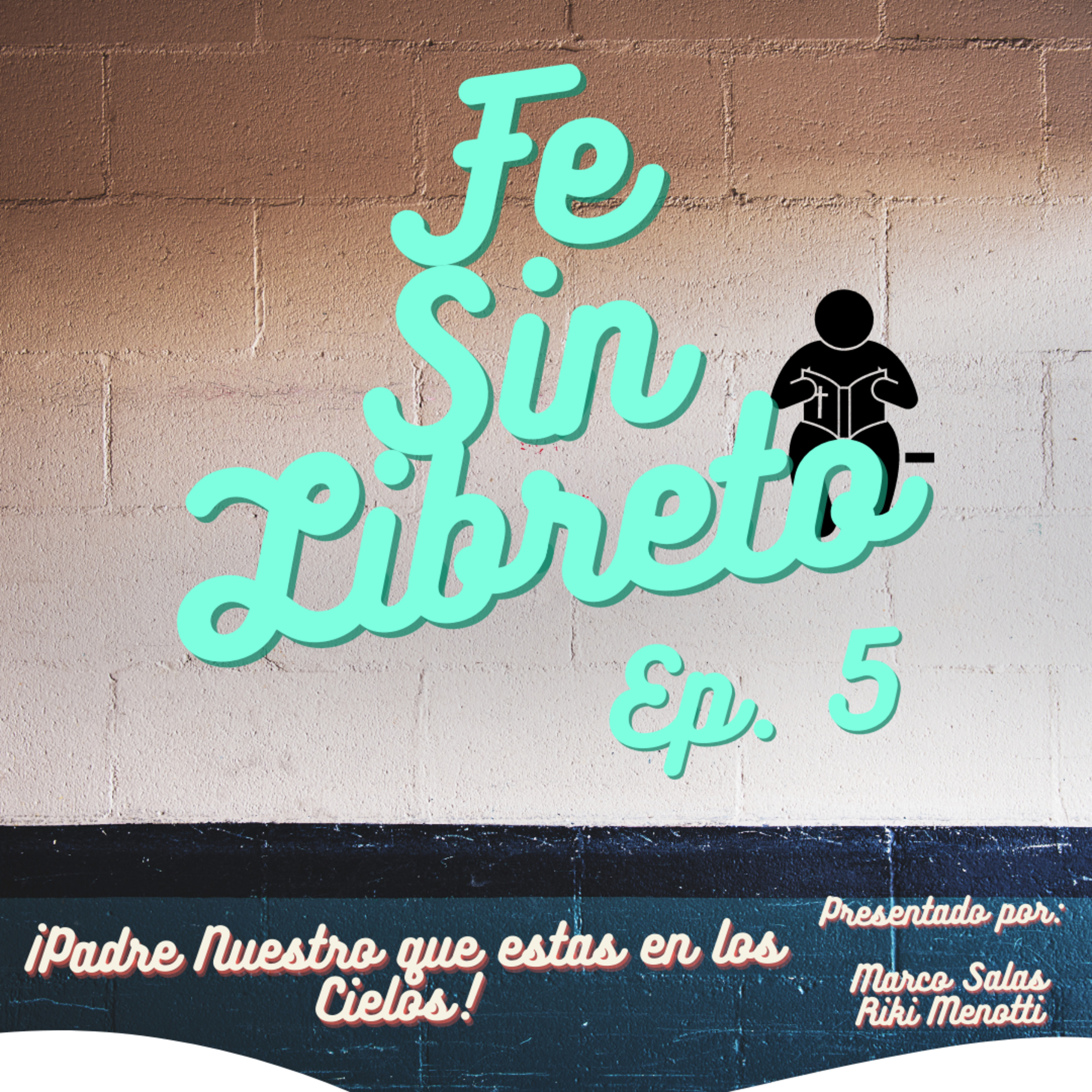 Ep. 5 ¡Padre Nuestro que Estas en Los Cielos! episode artwork