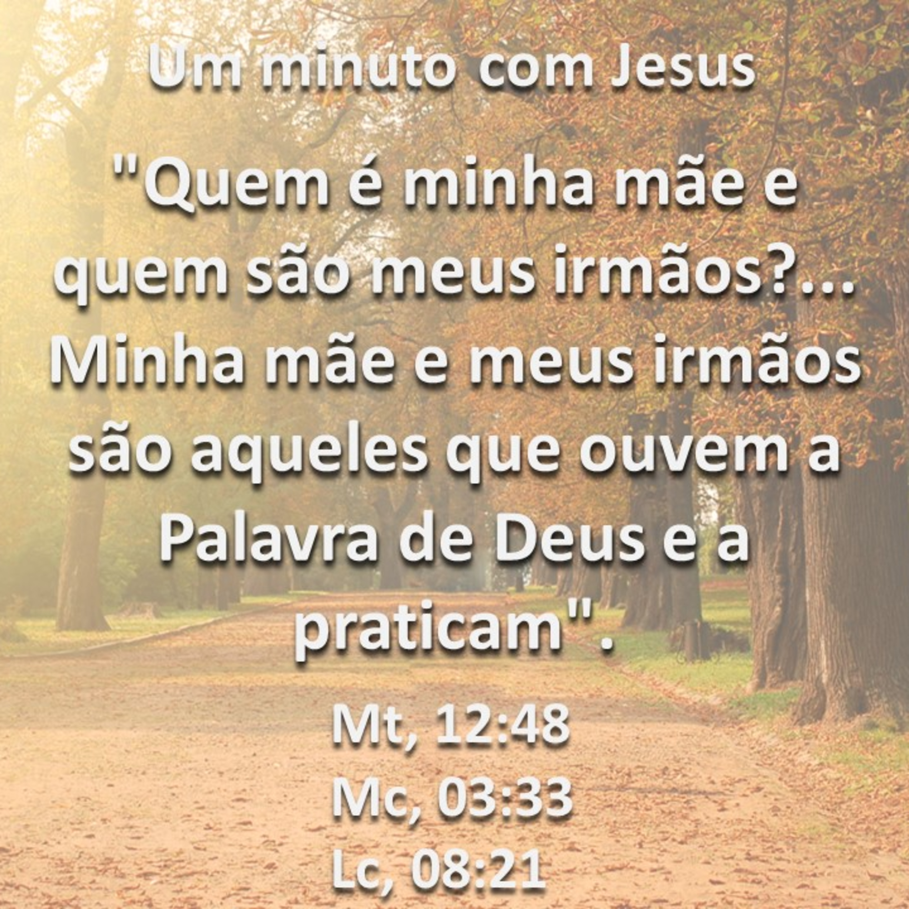 Um minuto com Jesus - Mateus 12:48, Marcos 03:33 e Lucas 08:21 episode artwork