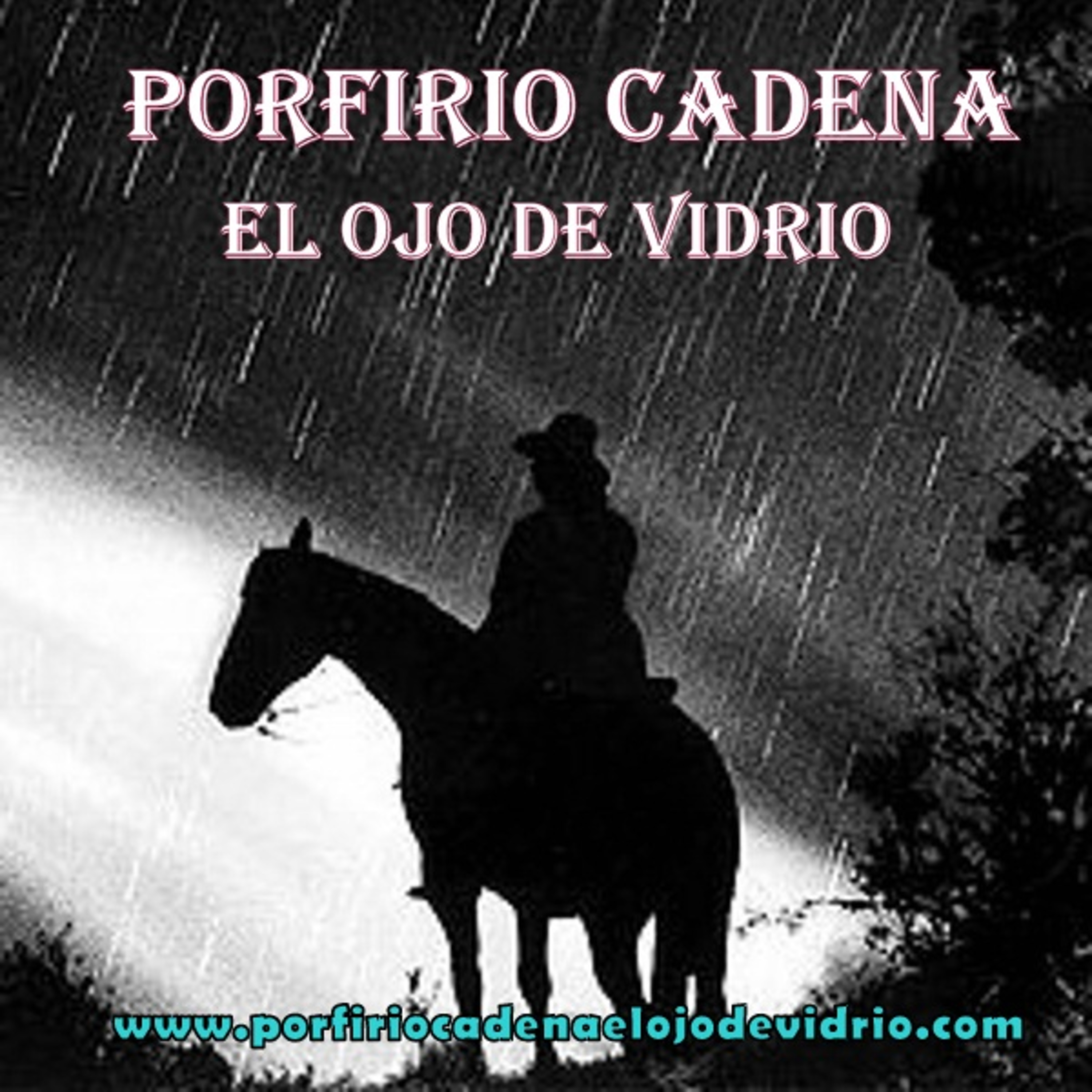 Porfirio Cadena El Ojo de Vidrio. Por qué se hizo criminal el ojo de Vidrio