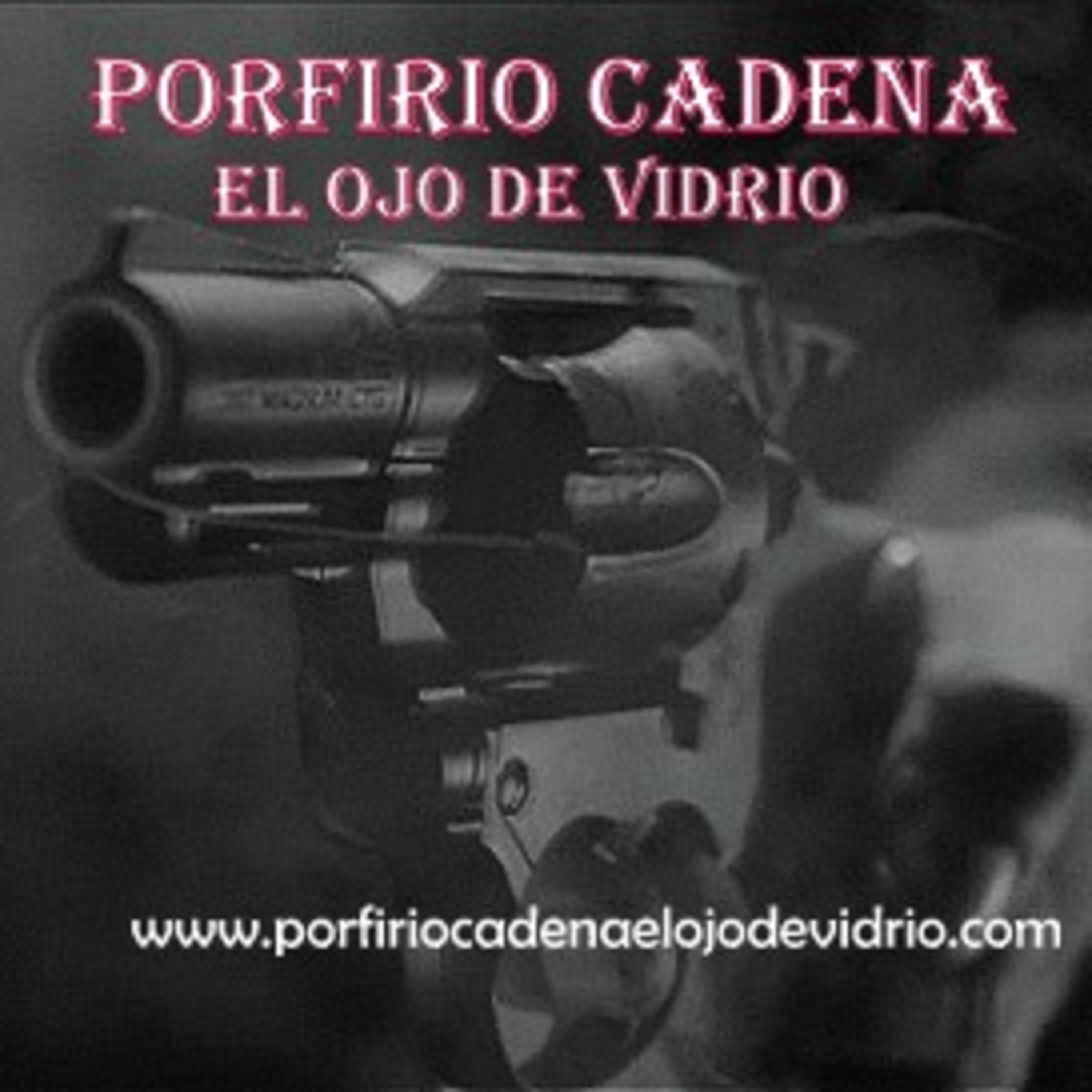 Porfirio Cadena El Ojo de Vidrio. Por qué se hizo criminal el ojo de Vidrio