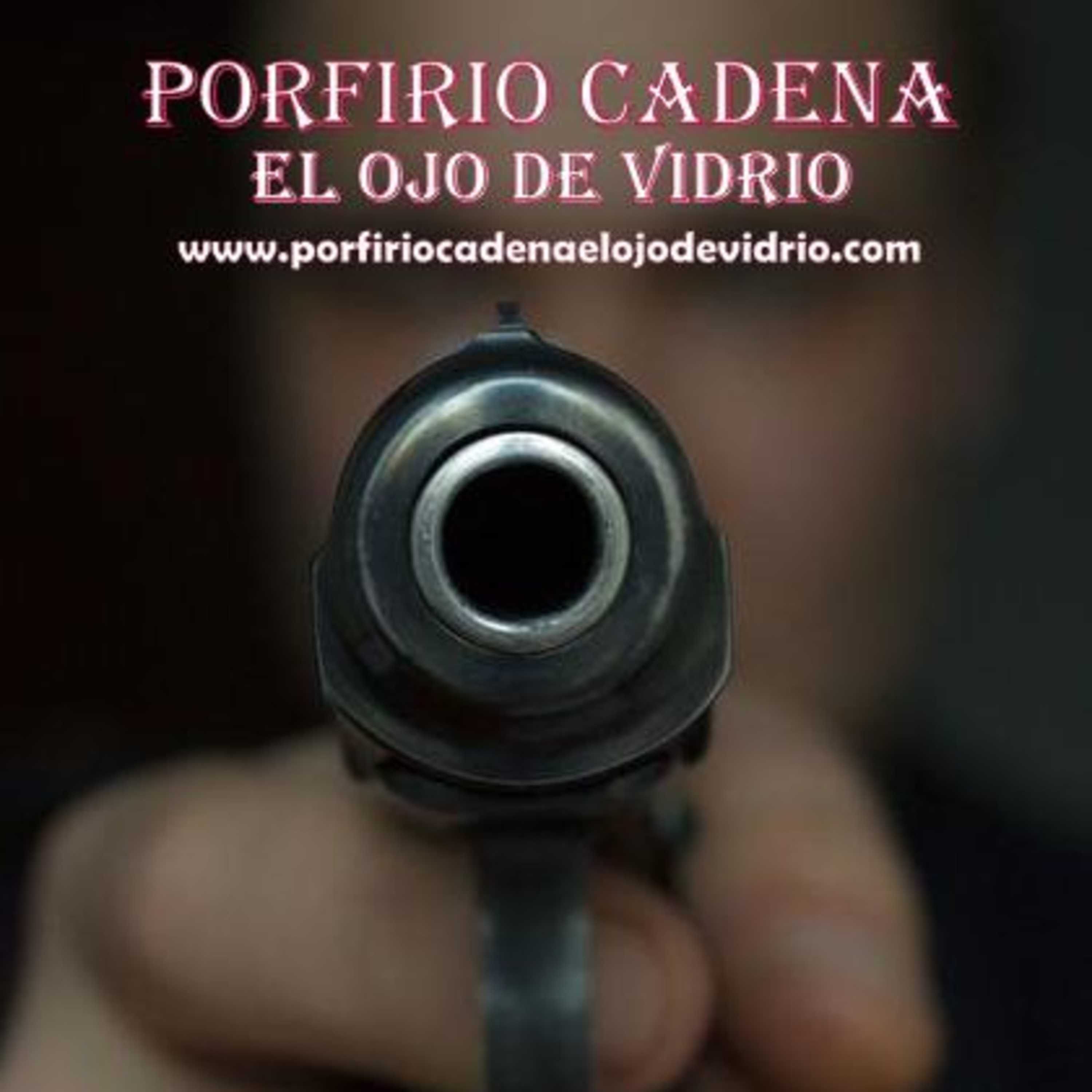 Porfirio Cadena El Ojo de Vidrio. Por qué se hizo criminal el ojo de Vidrio